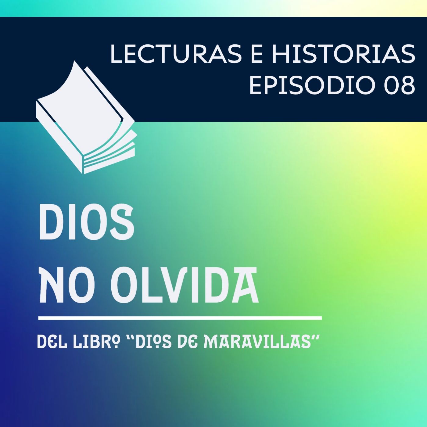 8 - Dios no olvida - Dios de Maravillas