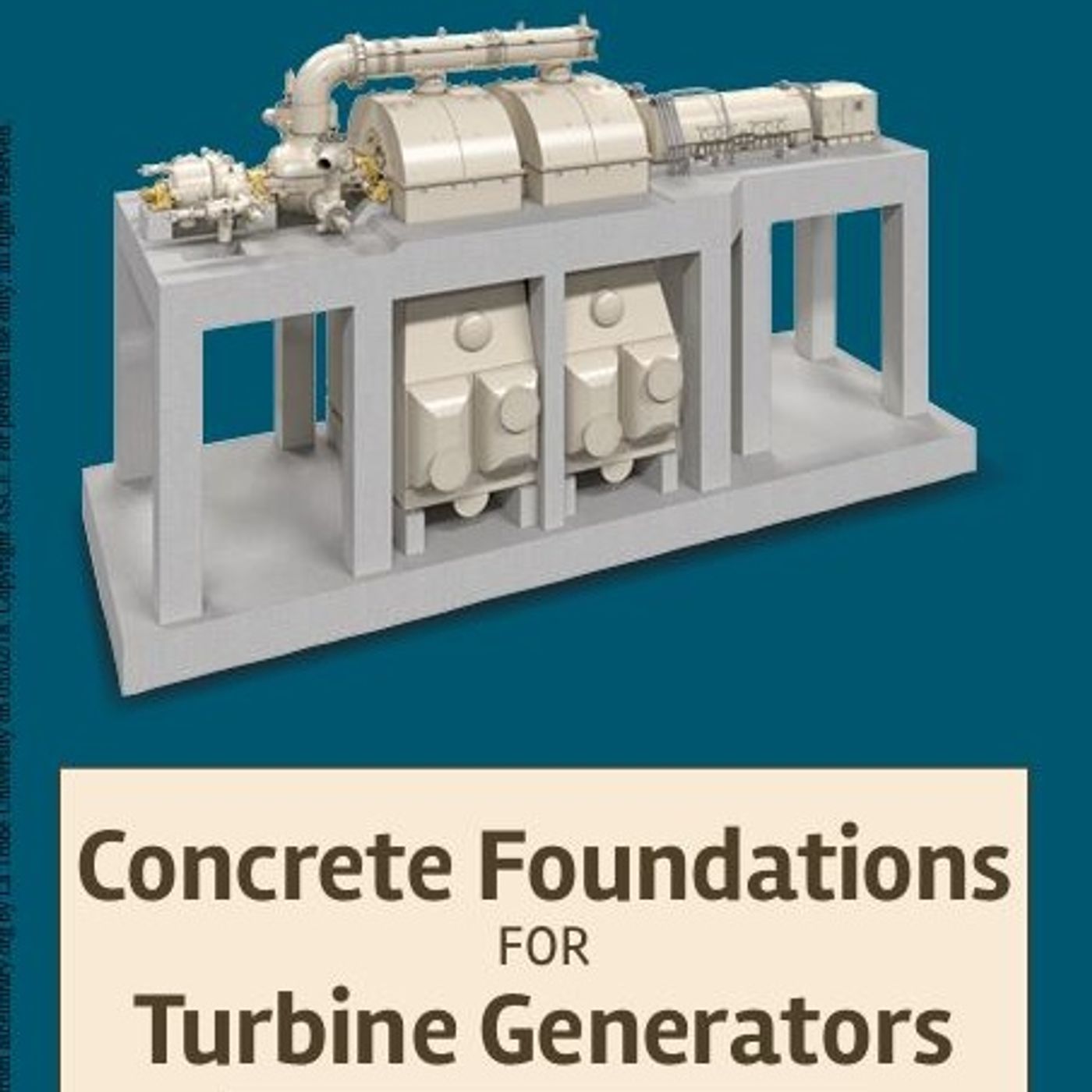 Concrete Foundations For Turbine Generators: Analysis, Design, And Construction