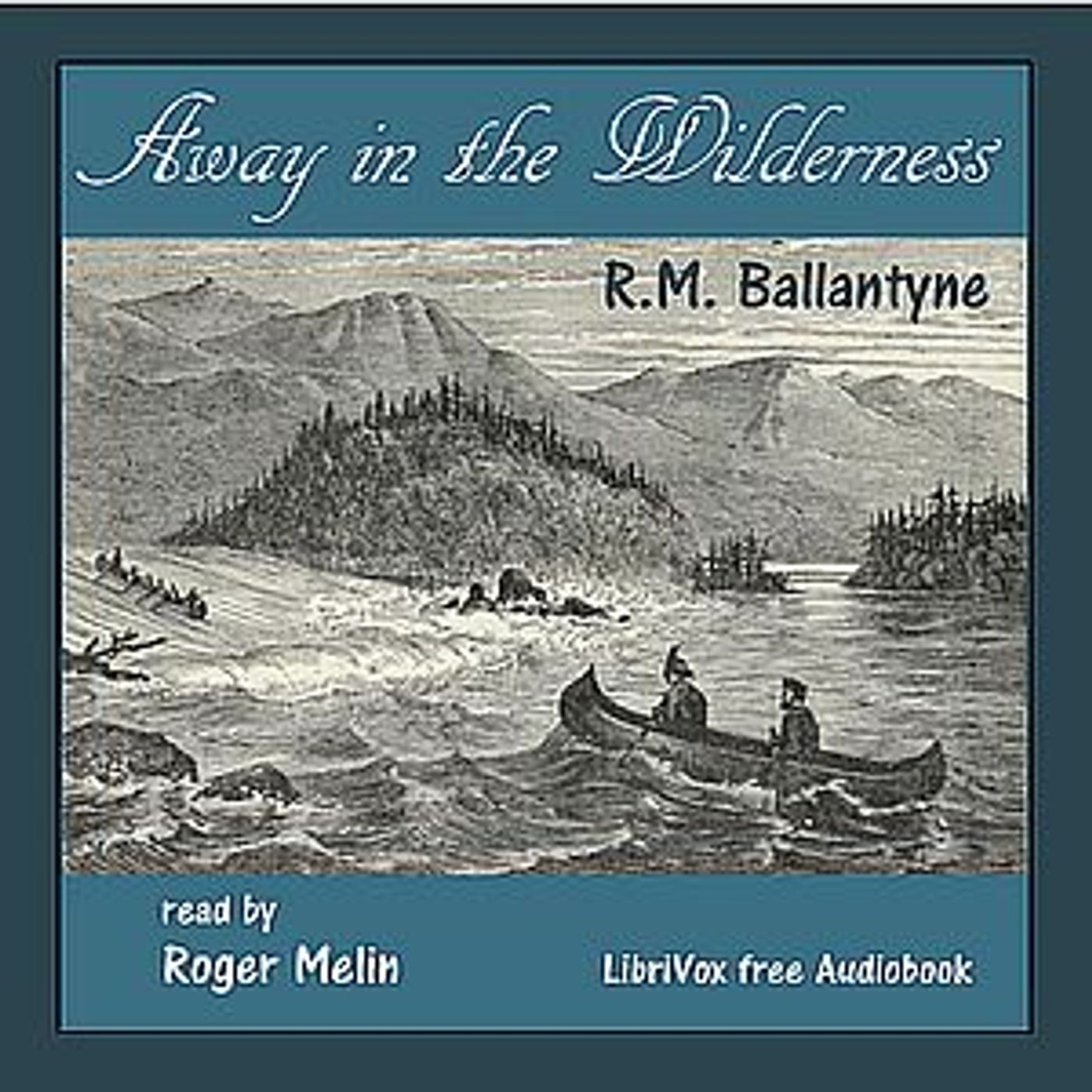 Away in the Wilderness by R. M. Ballantyne (1825 – 1894)
