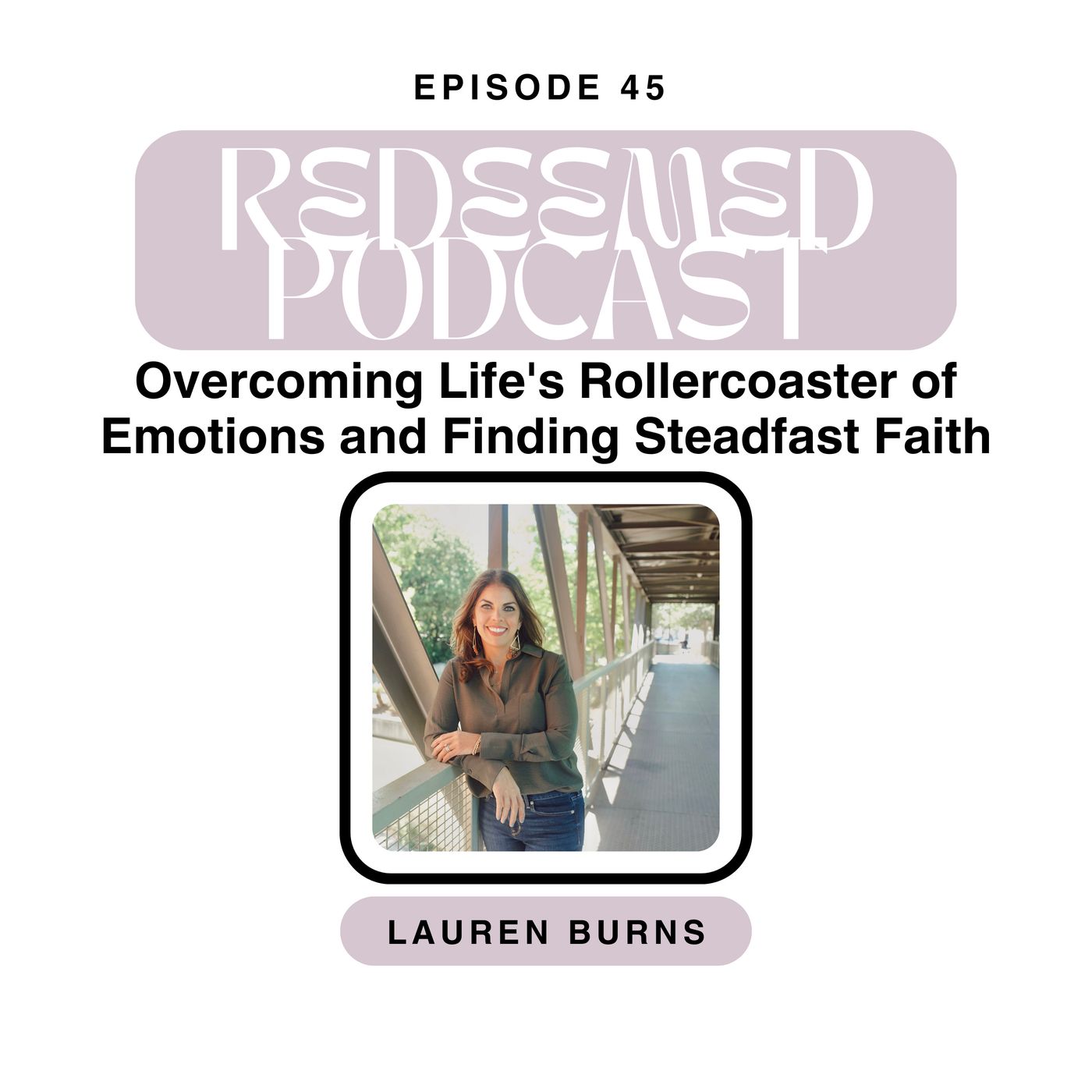 45 Overcoming Life's Rollercoaster of Emotions and Finding Steadfast Faith