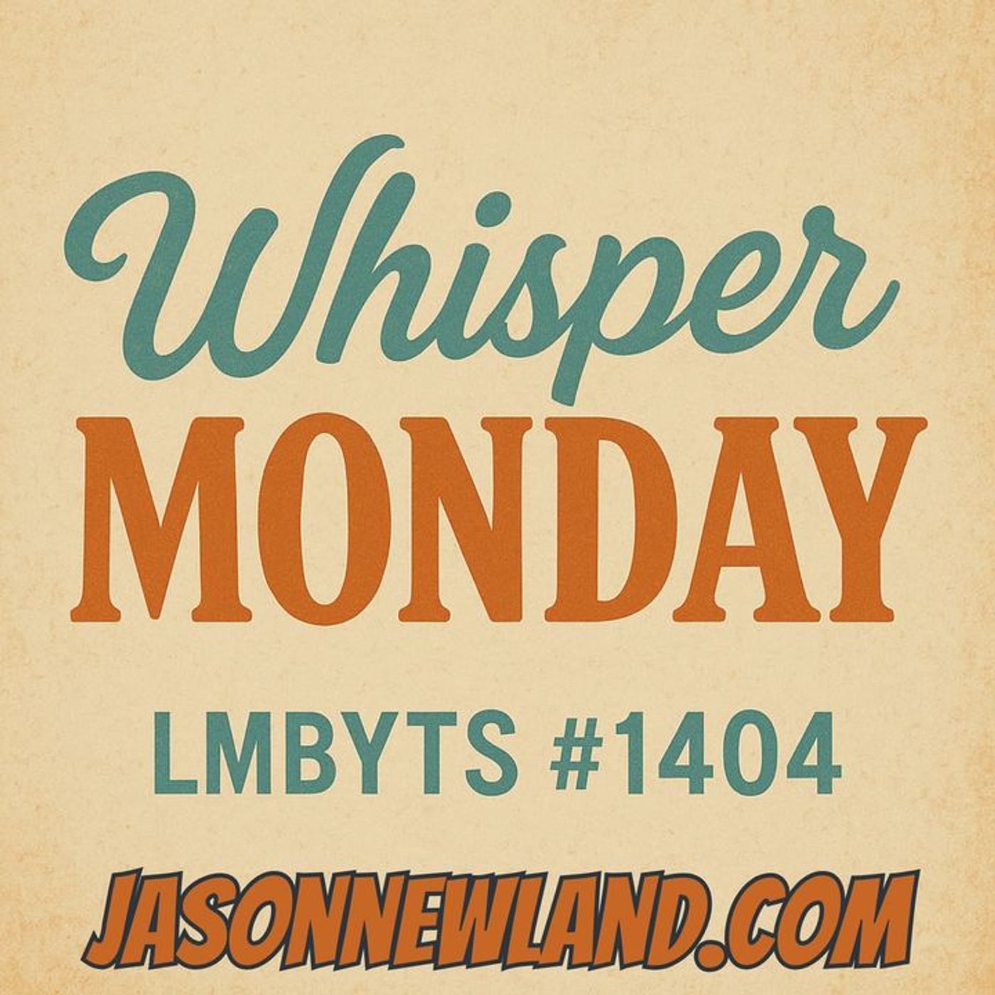 (no music) Whisper Monday | LMBYTS #1404 | Jason Newland | 4th August 2025 episode artwork