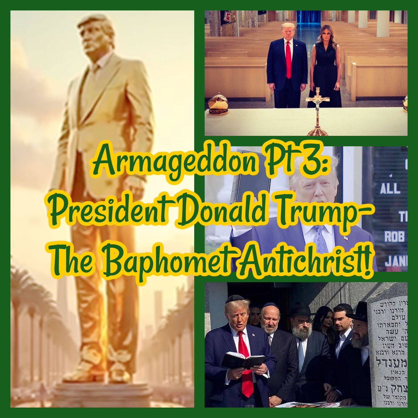 Armageddon Pt 3: President Donald Trump- The Baphomet Antichrist!