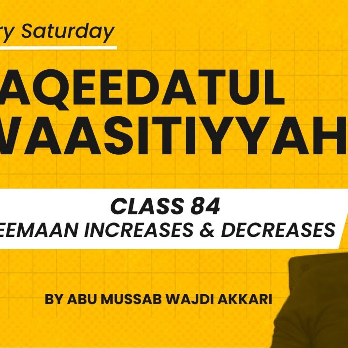 Al-Aqeedatul-Waasitiyyah | 84 Eemaan Increases and Decreases | Abu Mussab Wajdi Akkari episode artwork