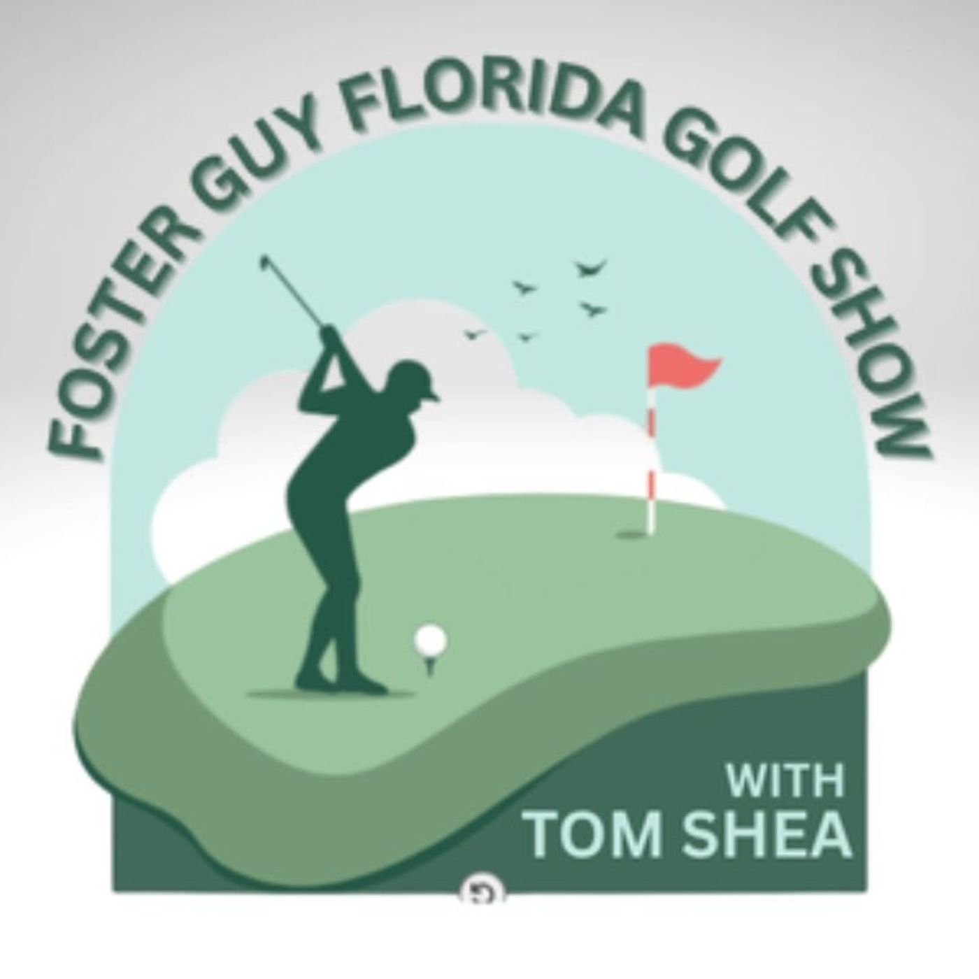 Foster Guy Florida Golf Podcast Introduction_ Who is Tom Shea?