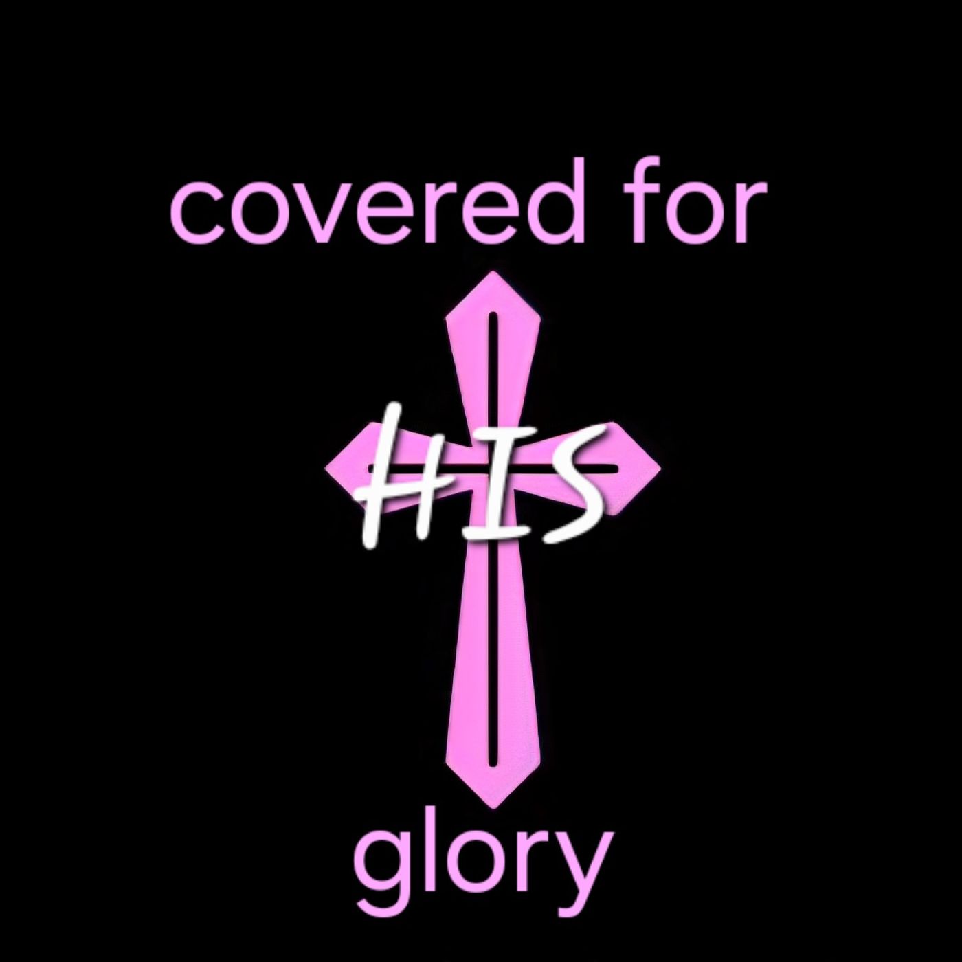 Covered for His Glory