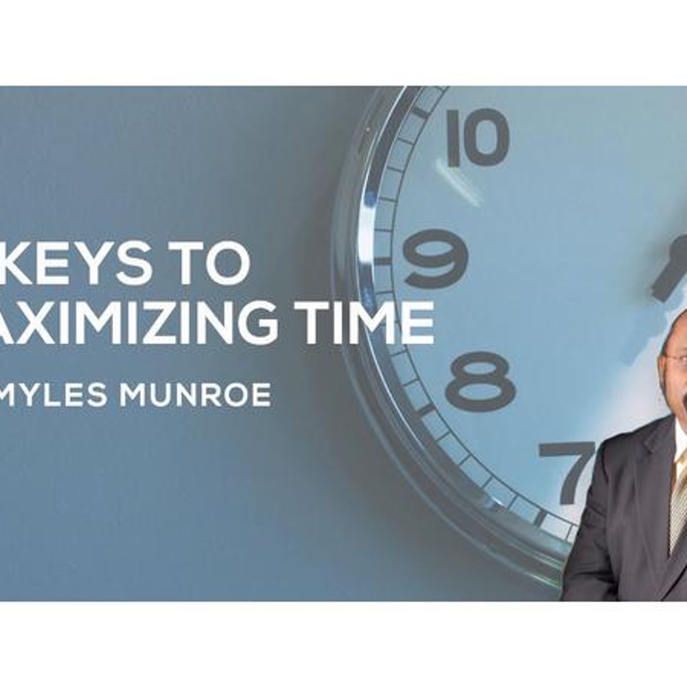 Sonny's Monday Motivation: 10 Keys to Maximizing Time Dr. Myles Munroe episode artwork
