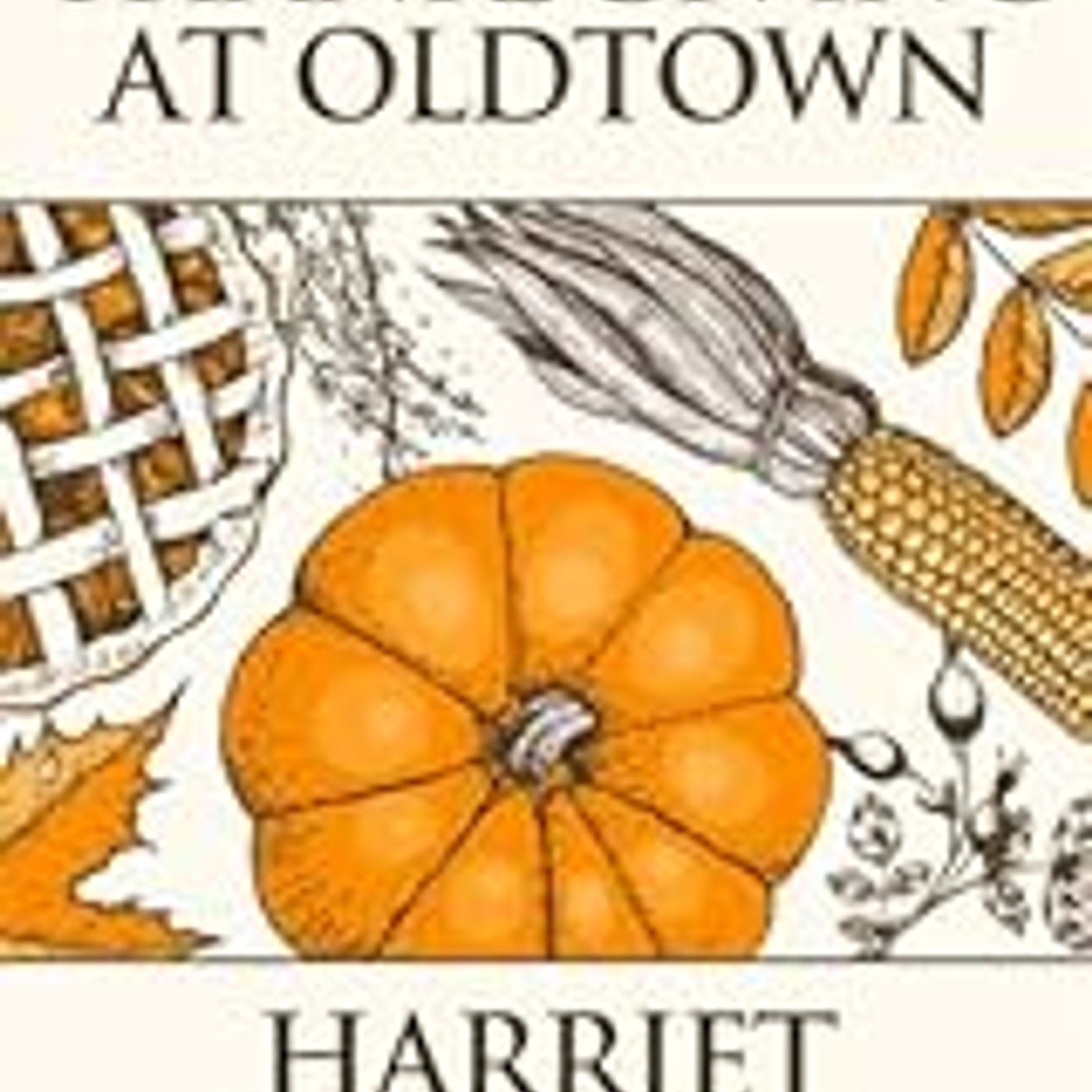 HOW WE KEPT THANKSGIVING AT OLDTOWN by HARRIET BEECHER STOWE