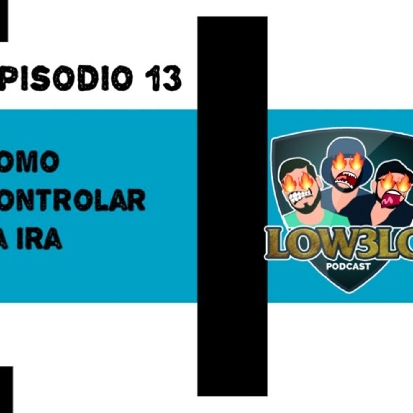 EPISODIO 13: Como controlar la ira EPISODIO 13: Como controlar la ira