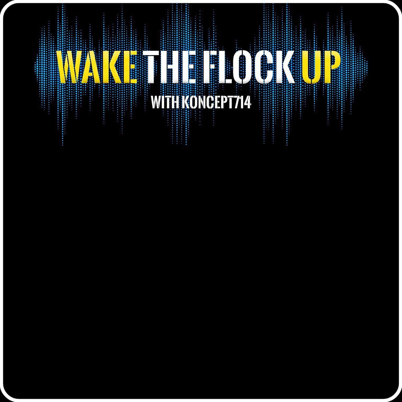 Wake The Flock Up with Koncept714 cover art