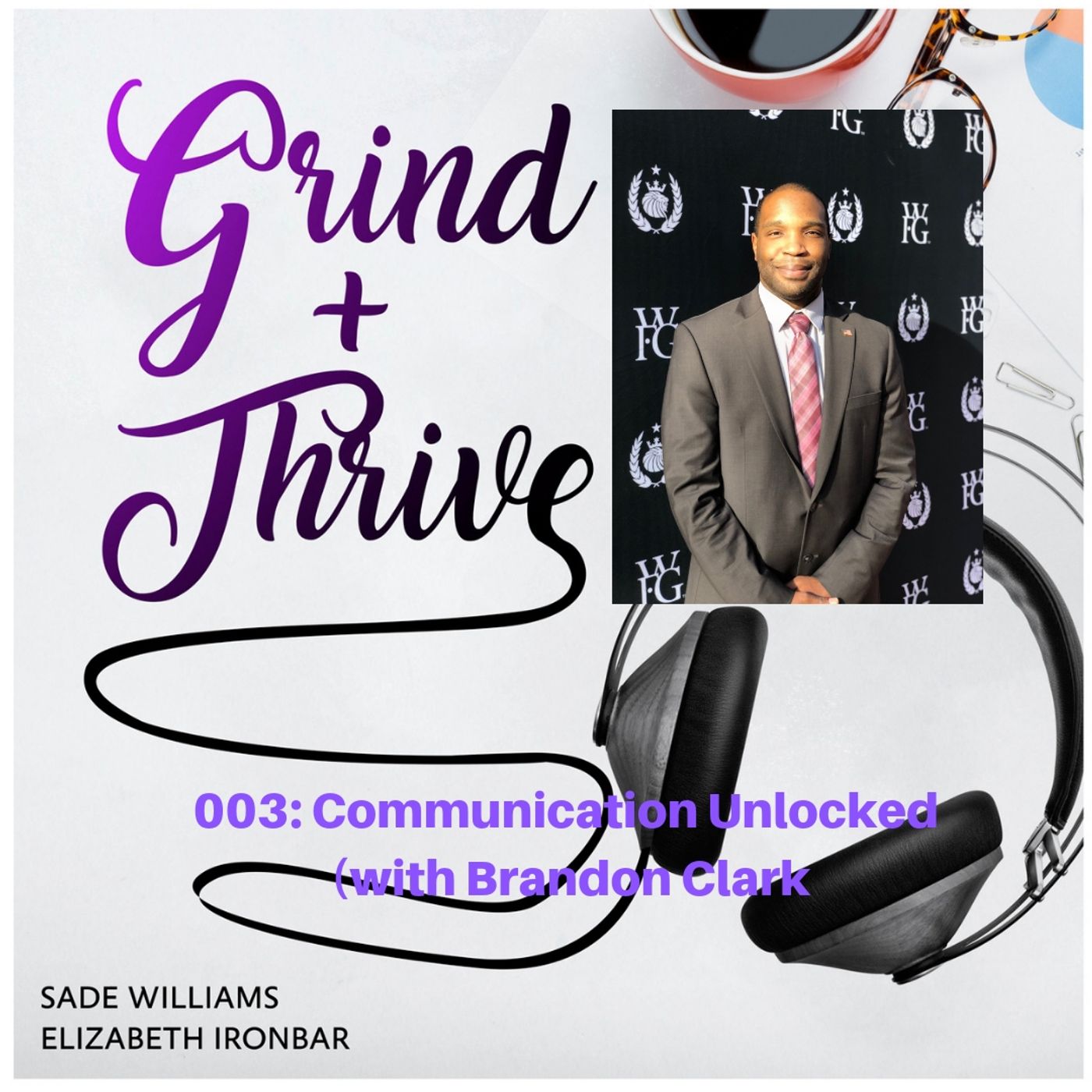 003: Communication Unlocked (with Brandon Clark)