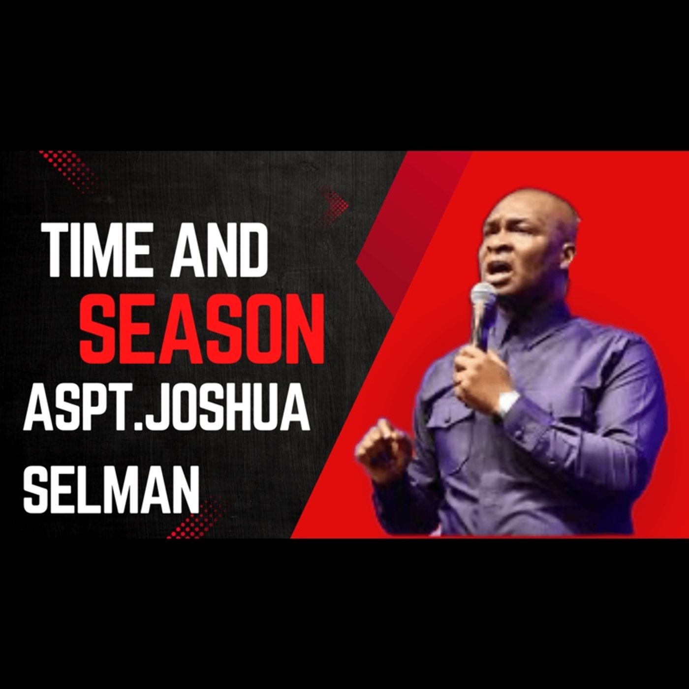 TIME AND SEASON BY APST JOSHUA SELMAN