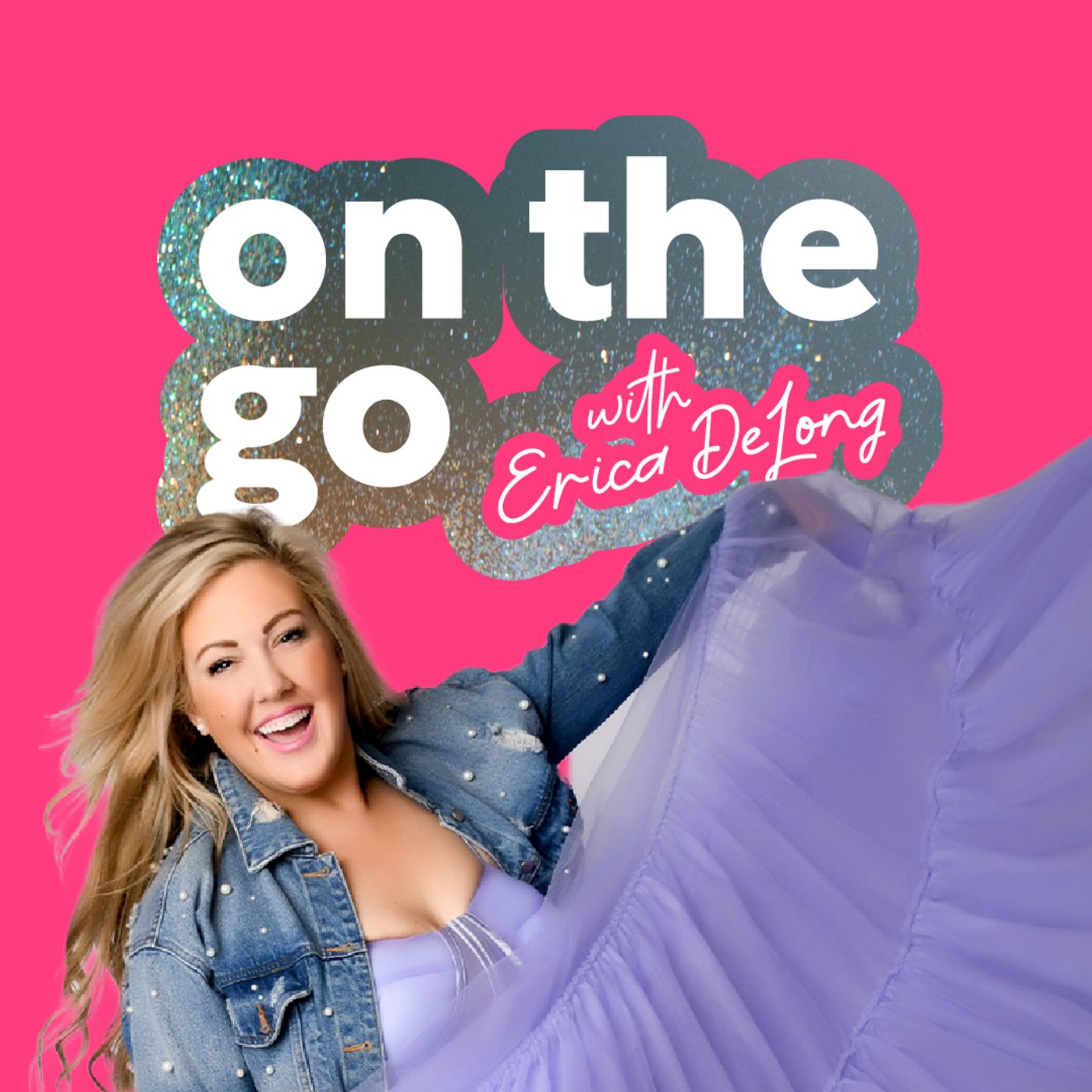 On The Go with ERICA DELONG