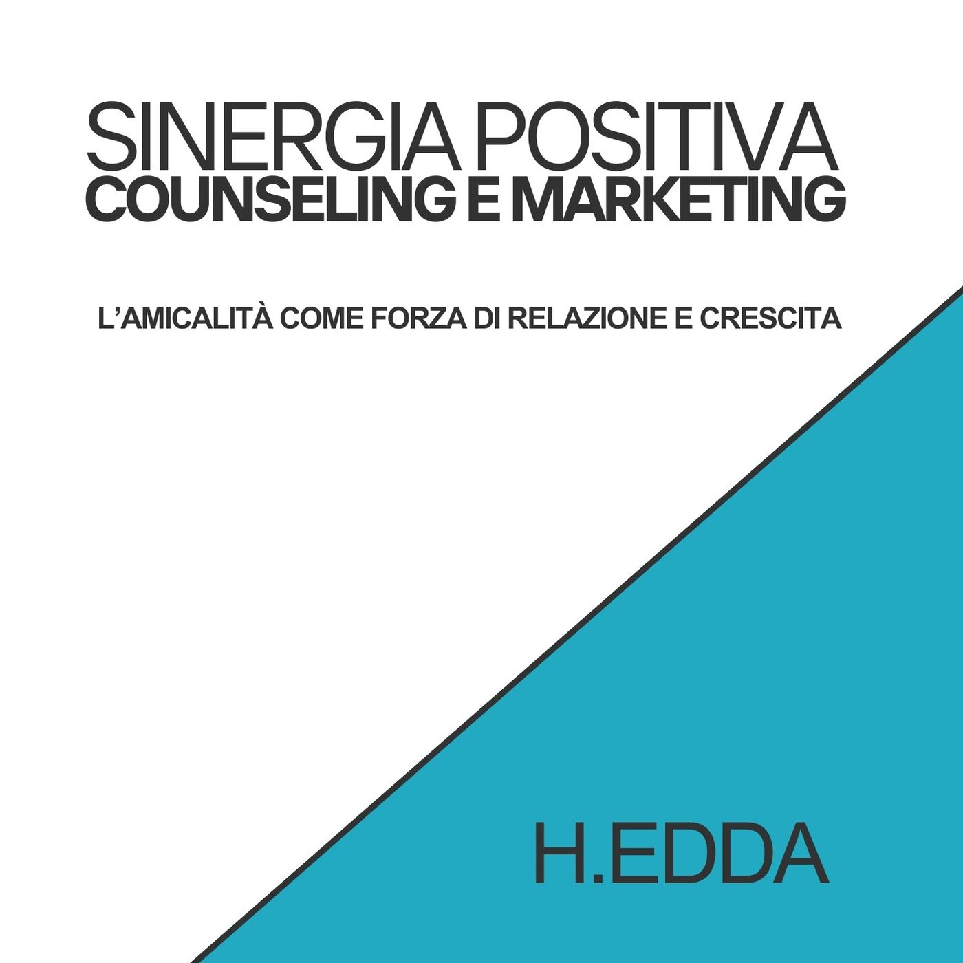 SINERGIA POSITIVA Counseling e Marketing L’amicalità come forza di relazione e crescita episode artwork