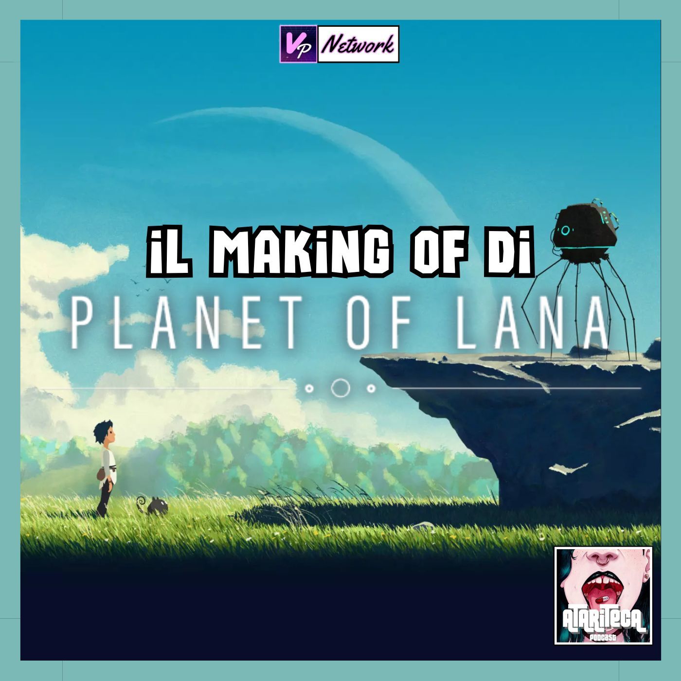 Ep.174 - Il Making Of PLANET OF LANA
