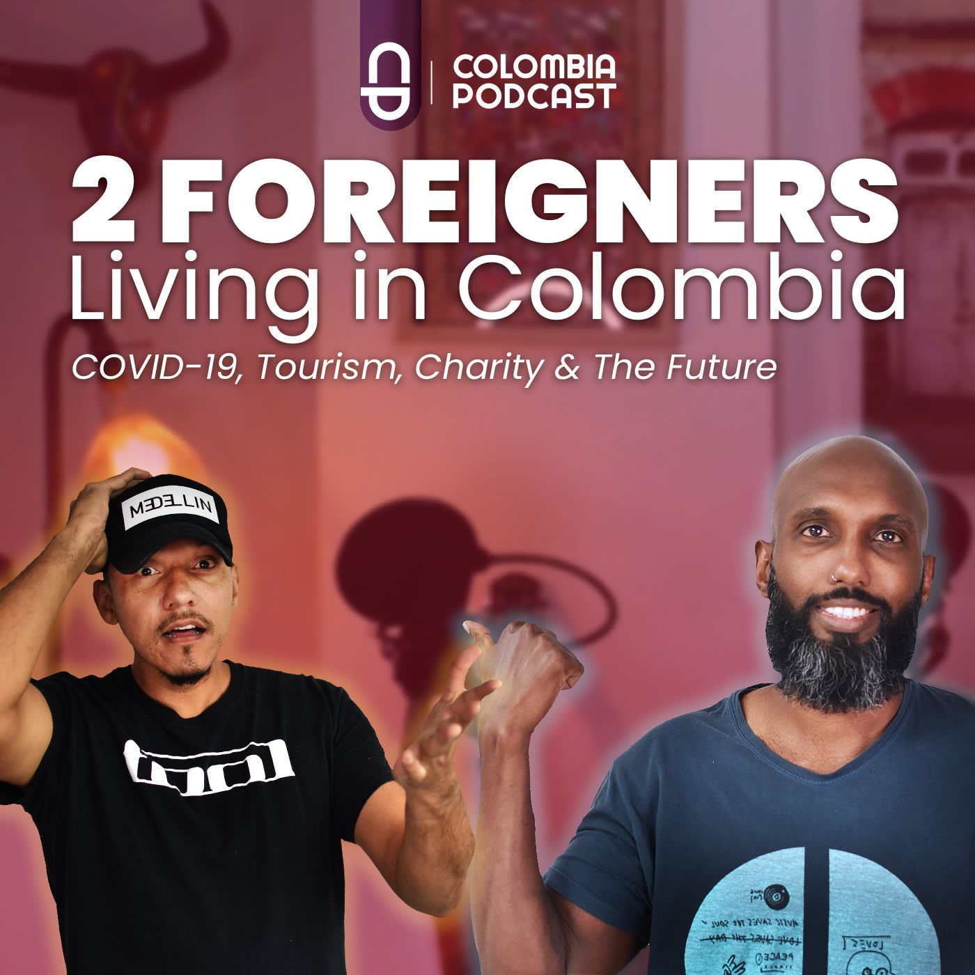 2 Foreigners Living in Colombia: COVID-19, Tourism, Charity & The Future - Episode 49 episode artwork