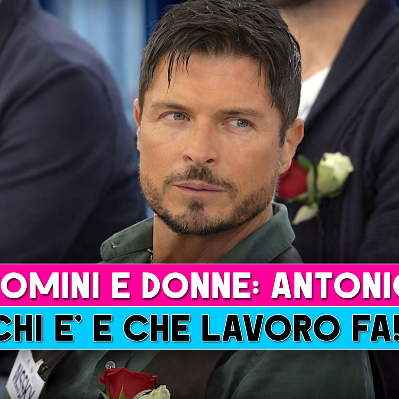 Chi è Antonio di Uomini e Donne? Il dettaglio che sorprende tutti