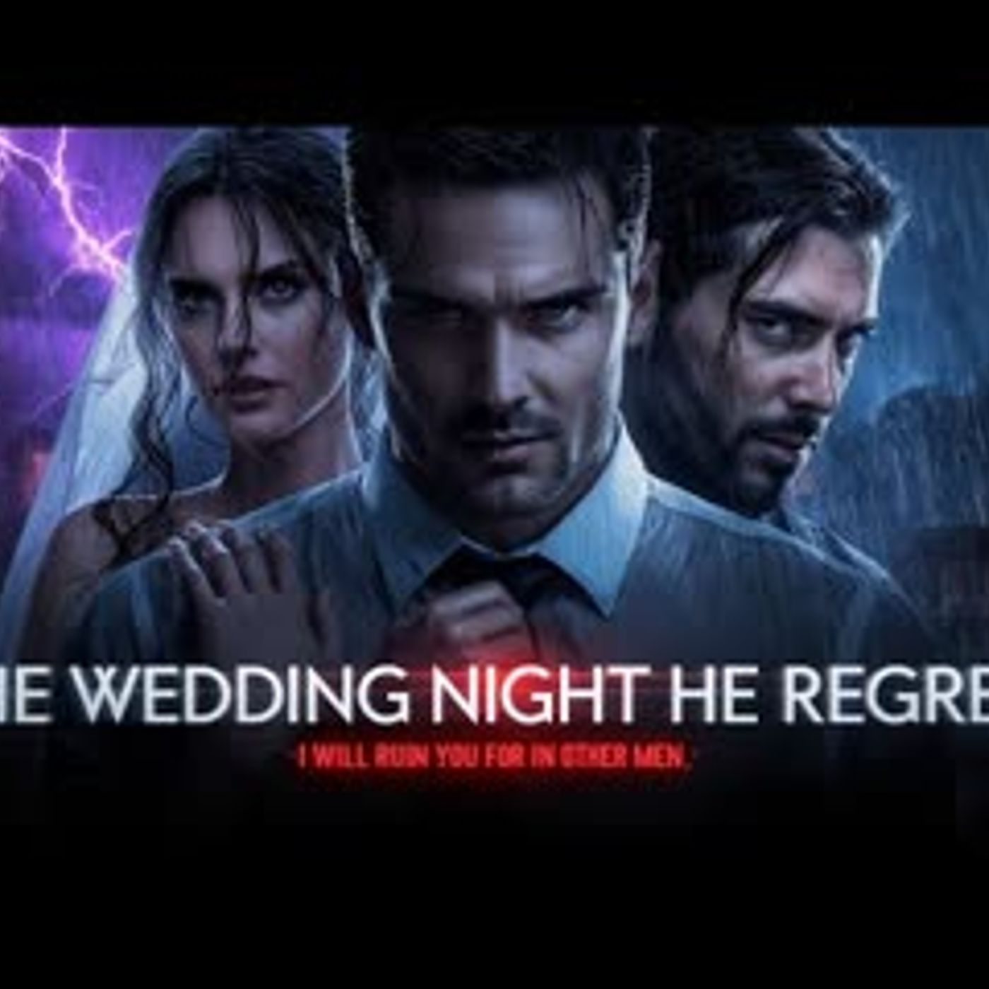 I WILL RUIN YOU FOR OTHER MEN  The Billionaire said after Wedding Night Regrets! episode artwork