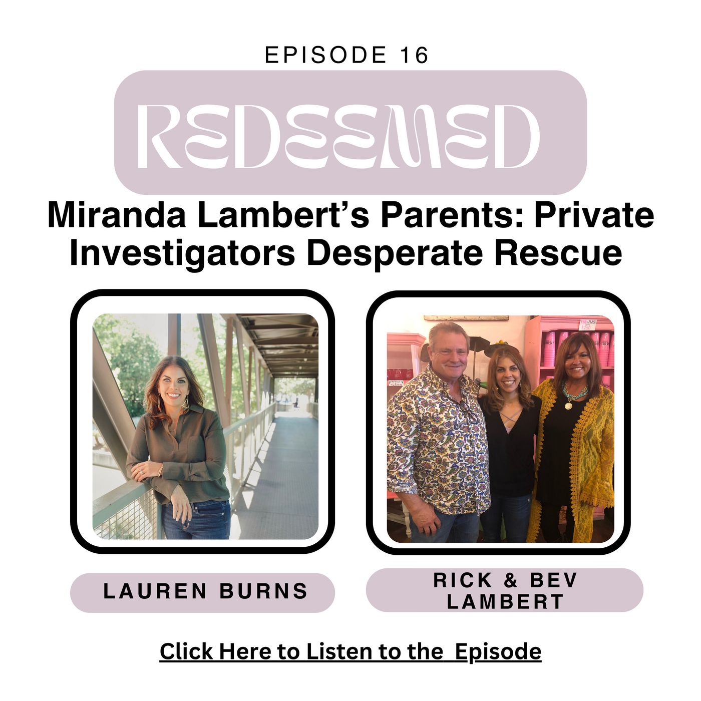 Episode 16: Miranda Lambert’s Parents: Private Investigators and Friends Desperate Rescue The Details
