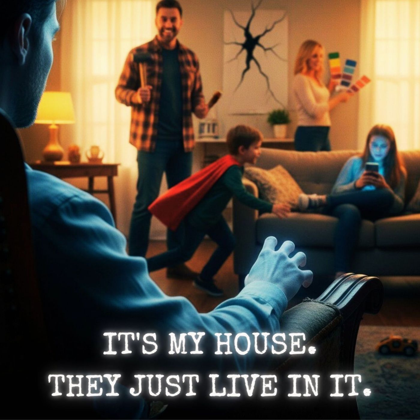 They're Haunting MY House.