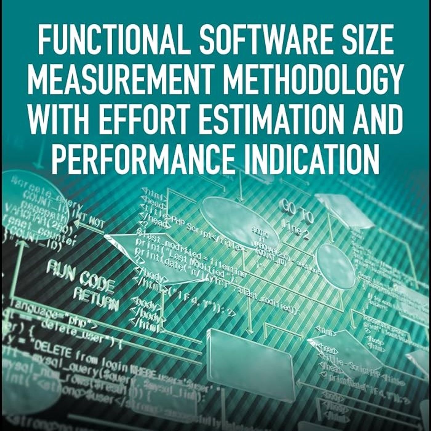Functional Software Size Measurement Methodology with Effort Estimation and Performance Indication