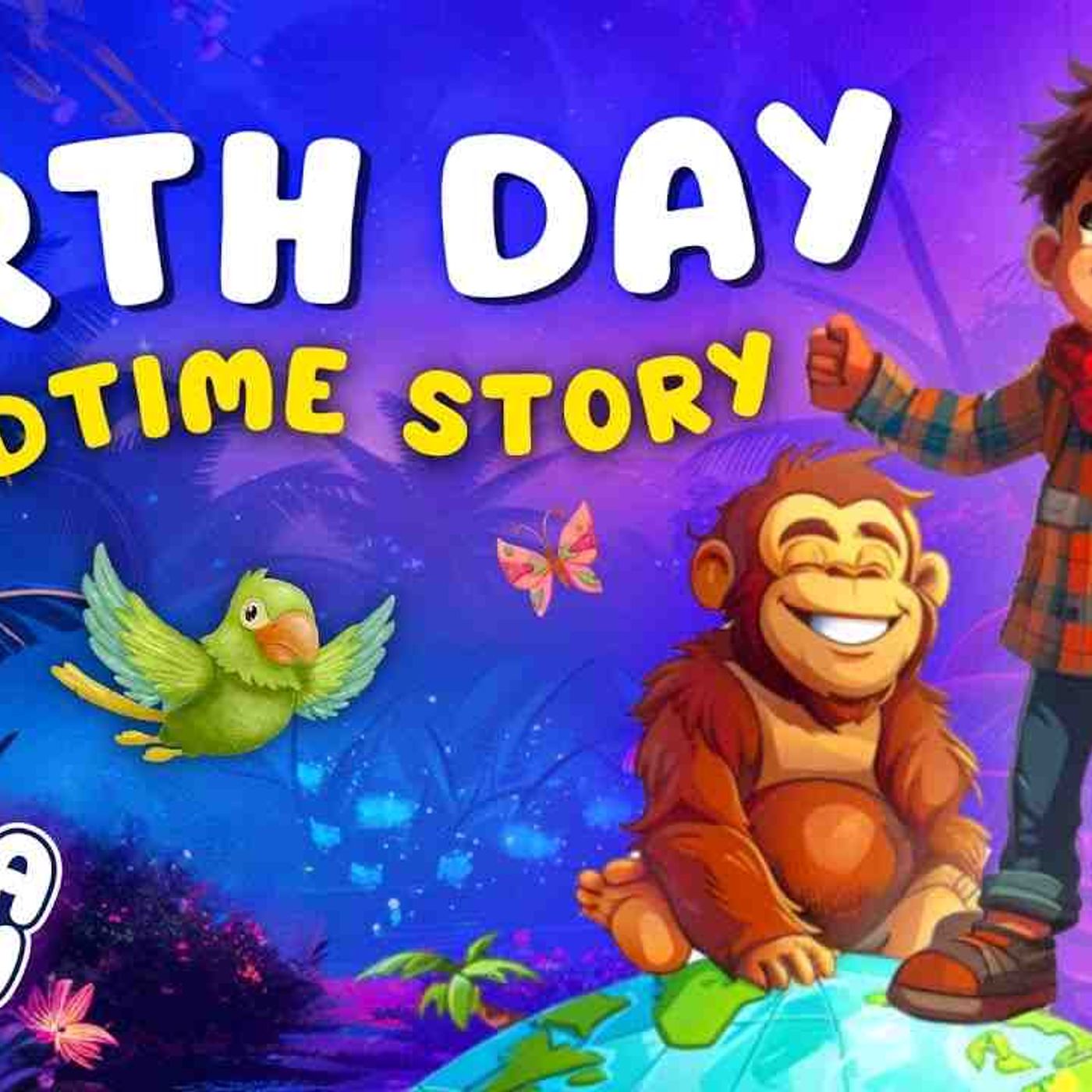 Earth Day Bedtime Story 🌎❤️ The Lumberjack _ the Orangutan _ Best Bedtime Stories For Kids episode artwork