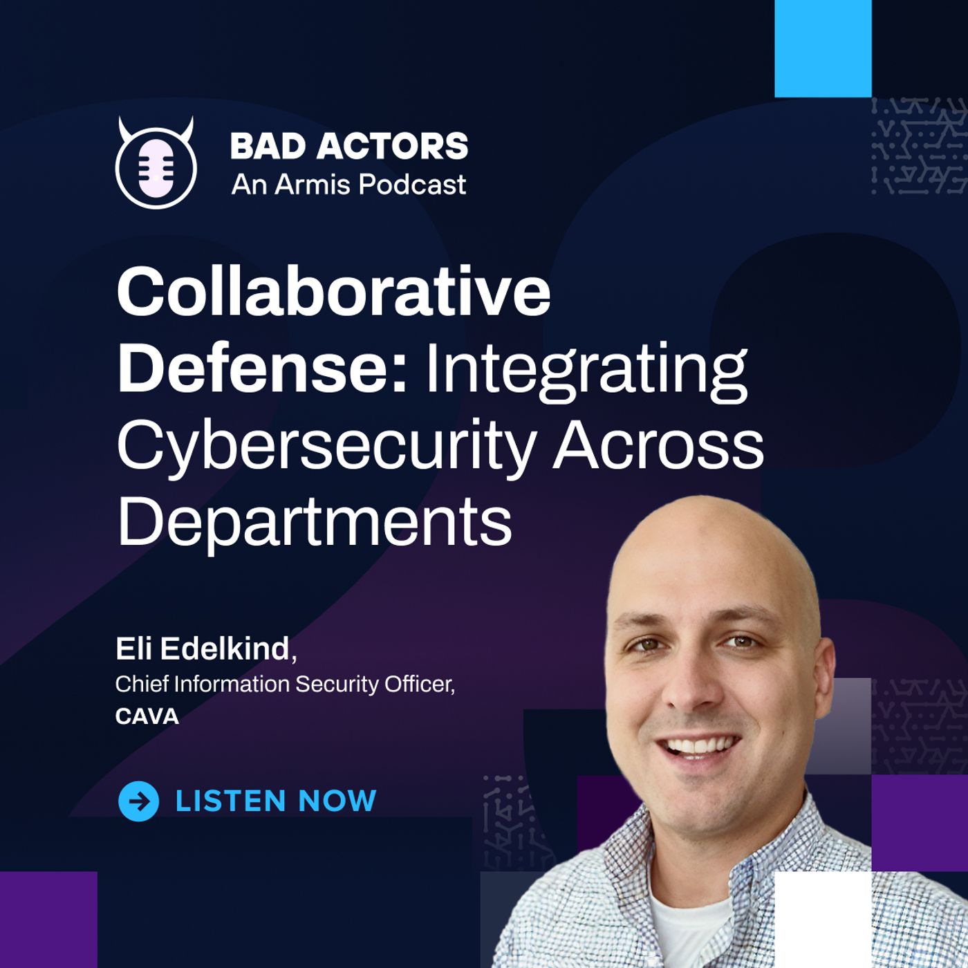 E23: Collaborative Defense: Integrating Cybersecurity Across Departments with Eli Edelkind