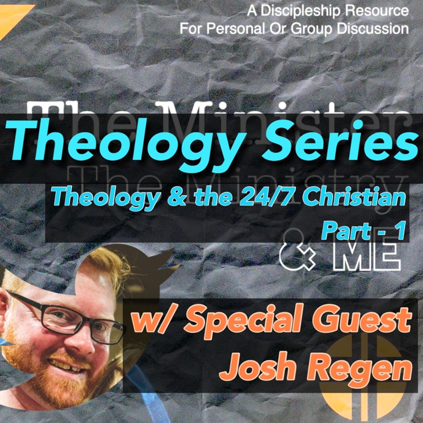 Theology and The 24/7 Christian w/ Guest Josh Ragan - Part 1