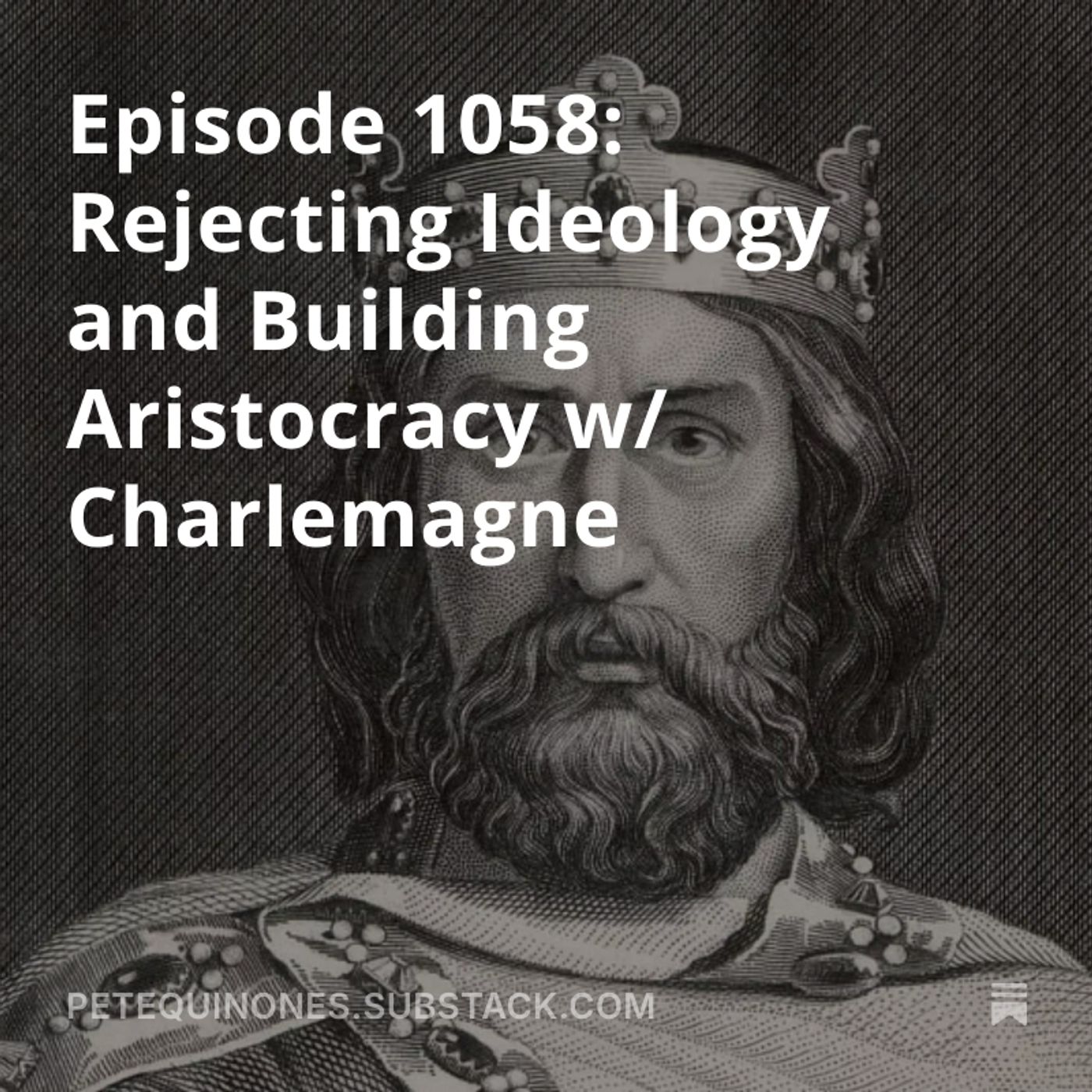 *Throwback* Rejecting Ideology and Building Aristocracy w/ Charlemagne