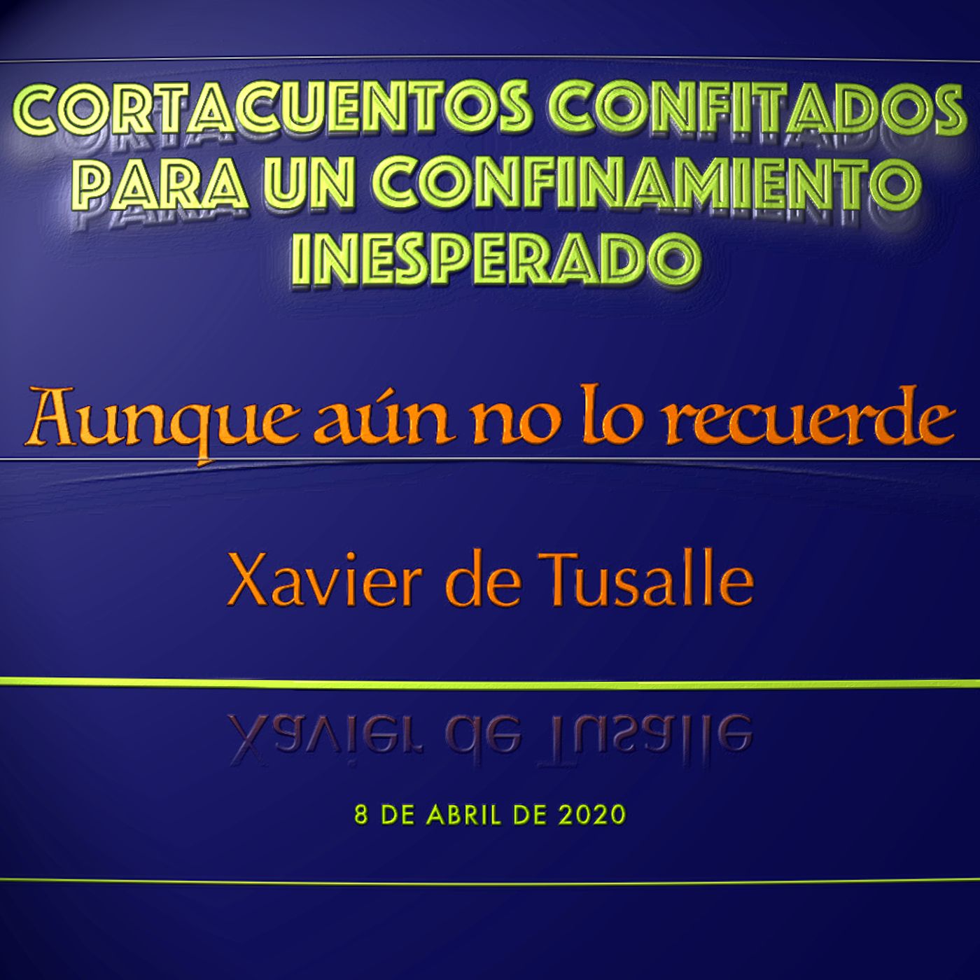 Cortacuentos y poemas confitados para un confinamiento inesperado - Xavier de Tusalle