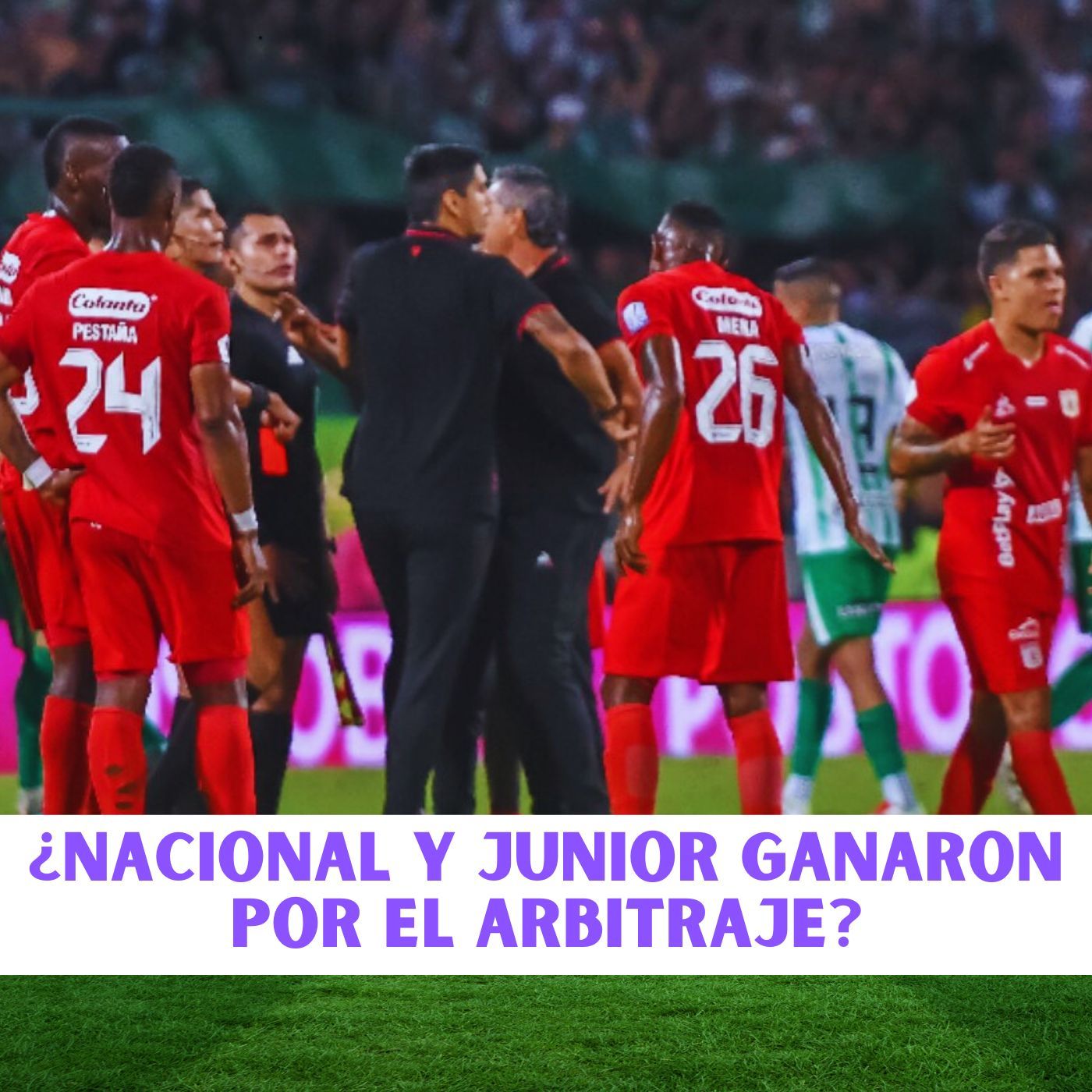 ¿NACIONAL Y JUNIOR GANARON POR EL ARBITRAJE?