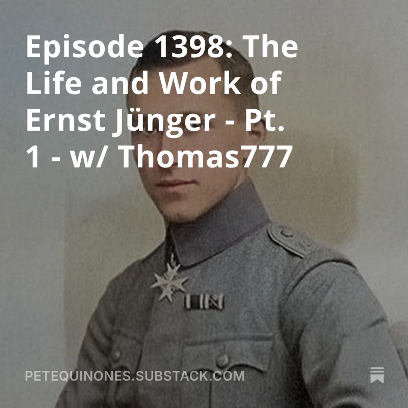 Episode 1398: The Life and Work of Ernst Jünger - Pt. 1 - w/ Thomas777