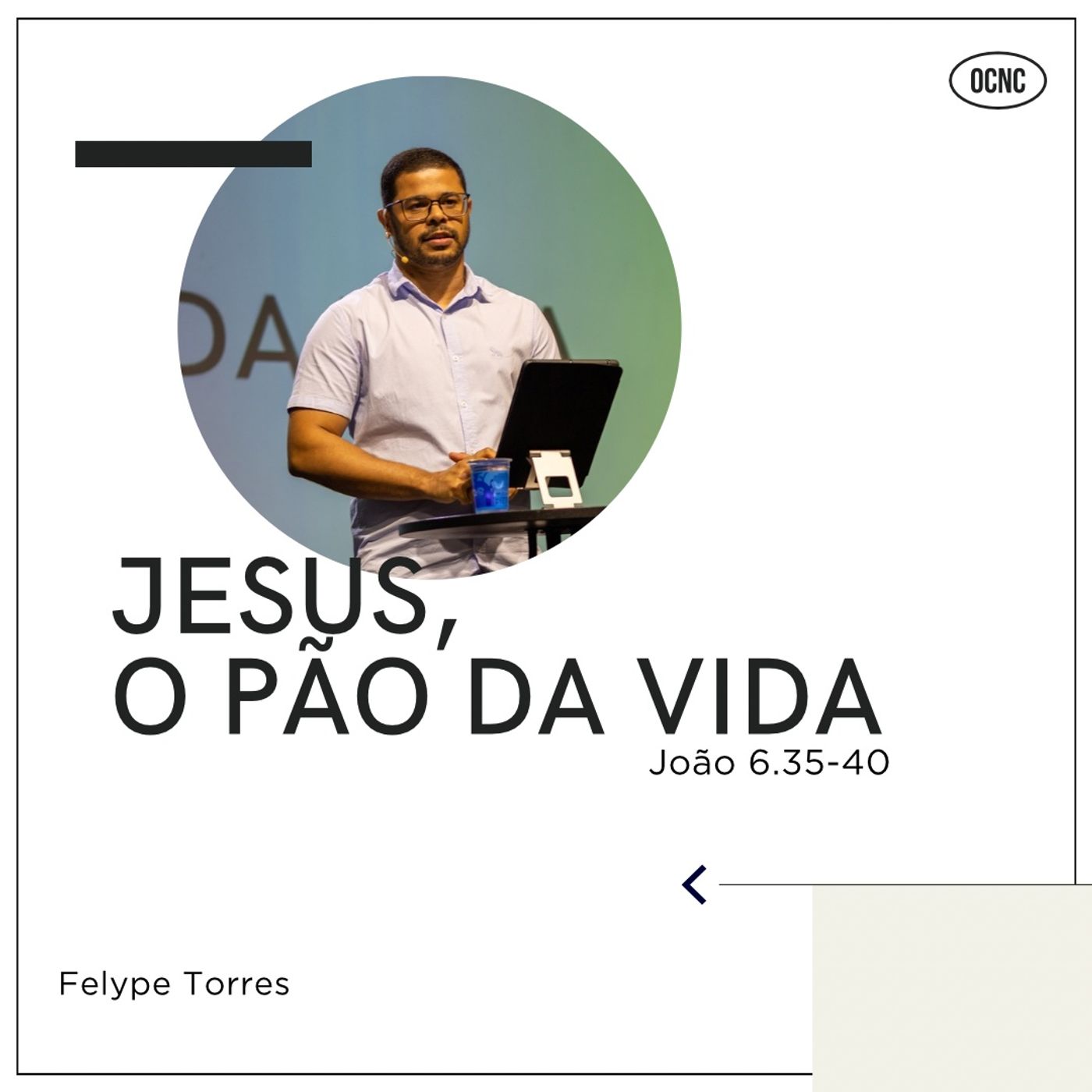 JESUS, O PÃO DA VIDA - João 6.35-40 | Fellype Torres episode artwork
