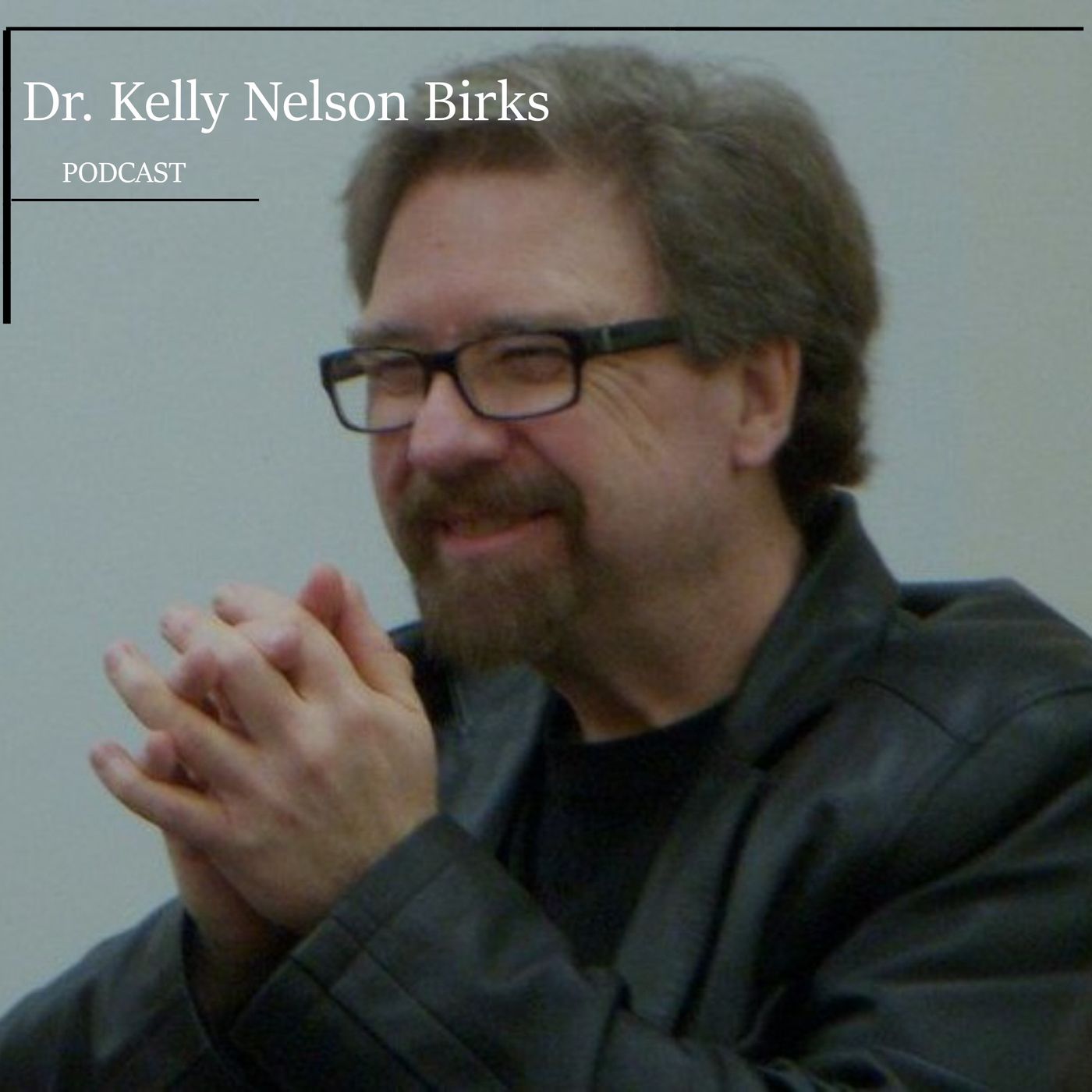 Dr. Kelly Nelson Birks Podcast