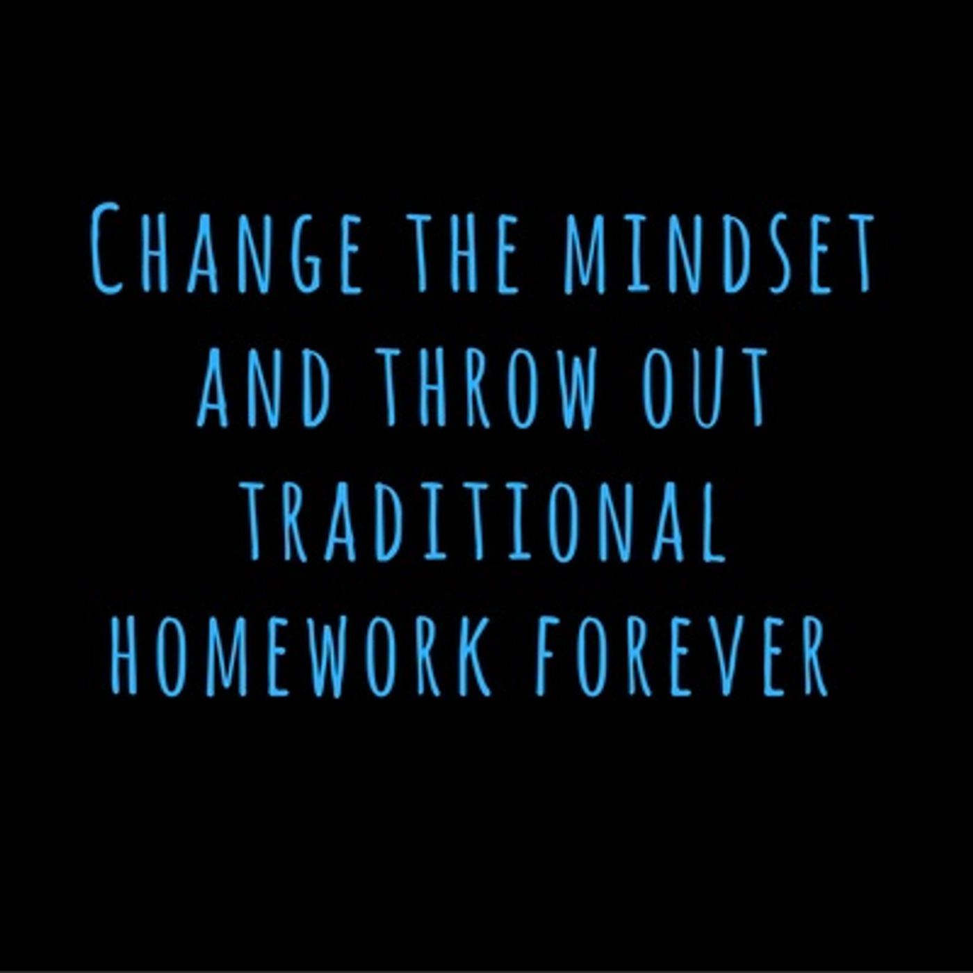 70: Hack Learning Uncut: Shift the Mindset and Throw Out Homework