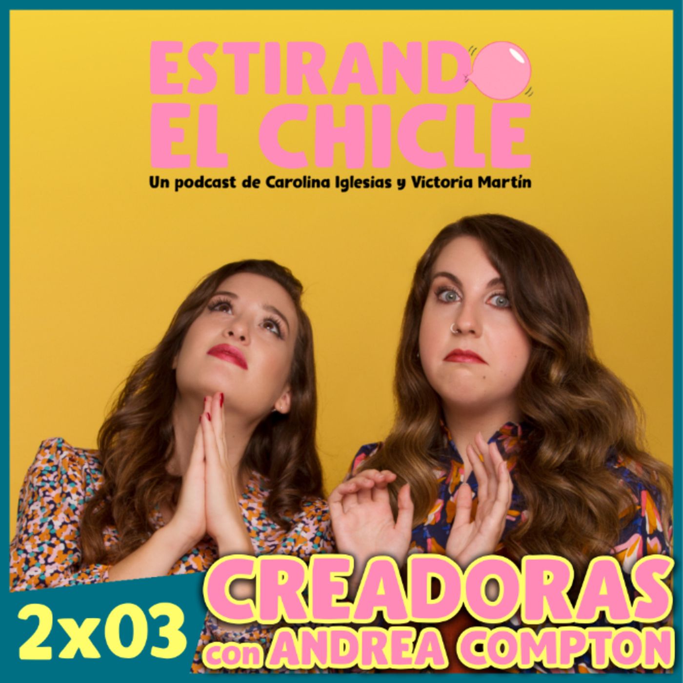 CREADORAS CON ANDREA COMPTON | Estirando el Chicle 2x03