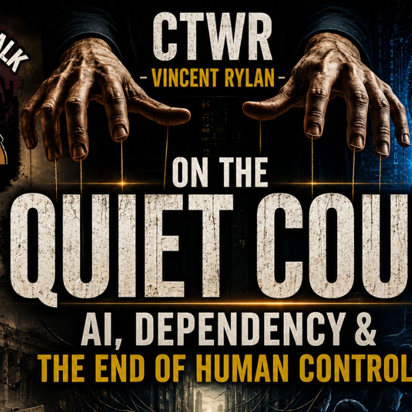 CTWR - Vincent Rylan on the Quiet Coup – AI, Dependency & the End of Human Control episode artwork