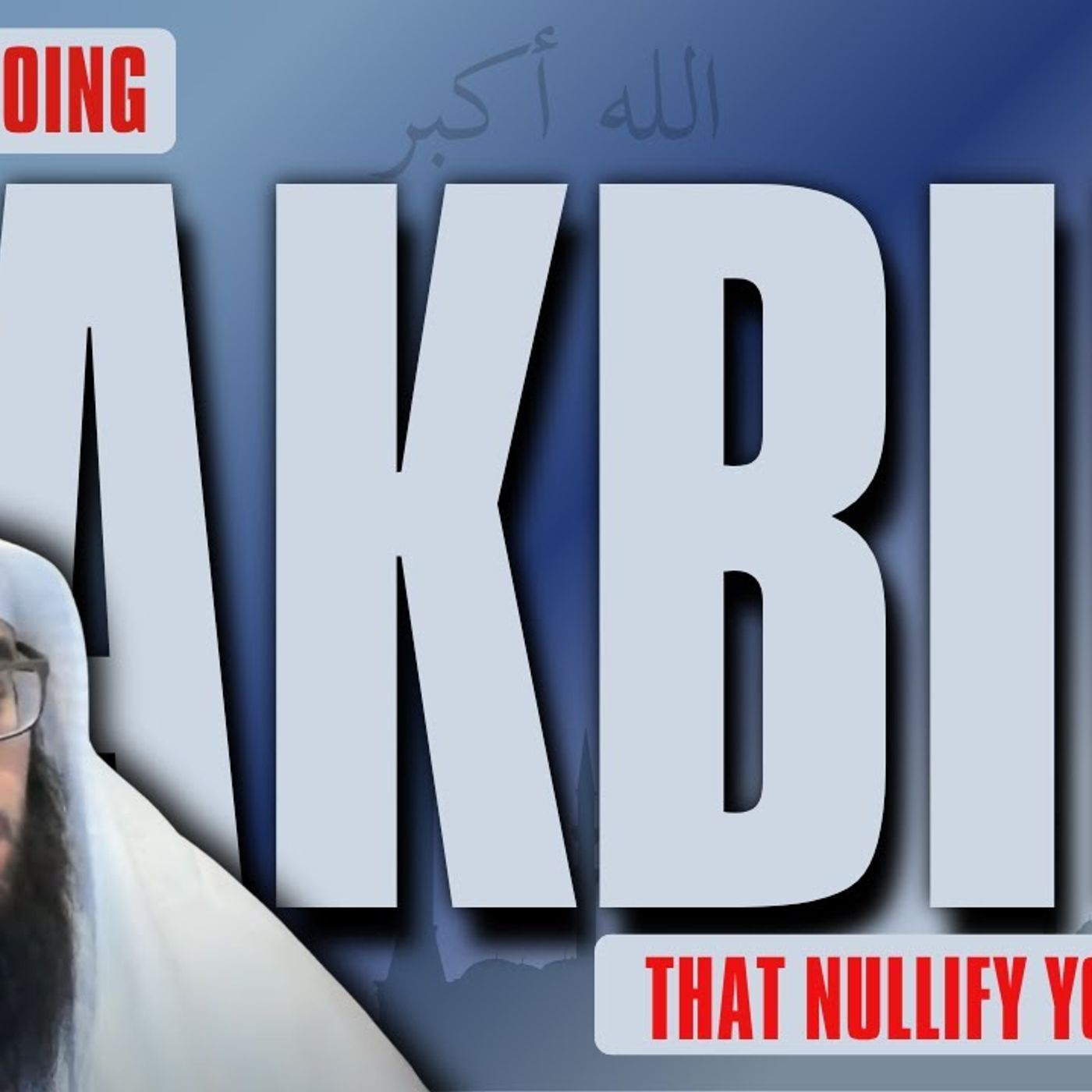 Ways of TAKBIR That NULLIFY Your Salah + Al Fatiha While Moving || Ust AbdulAziz Al-Haqqan حفظه الله episode artwork