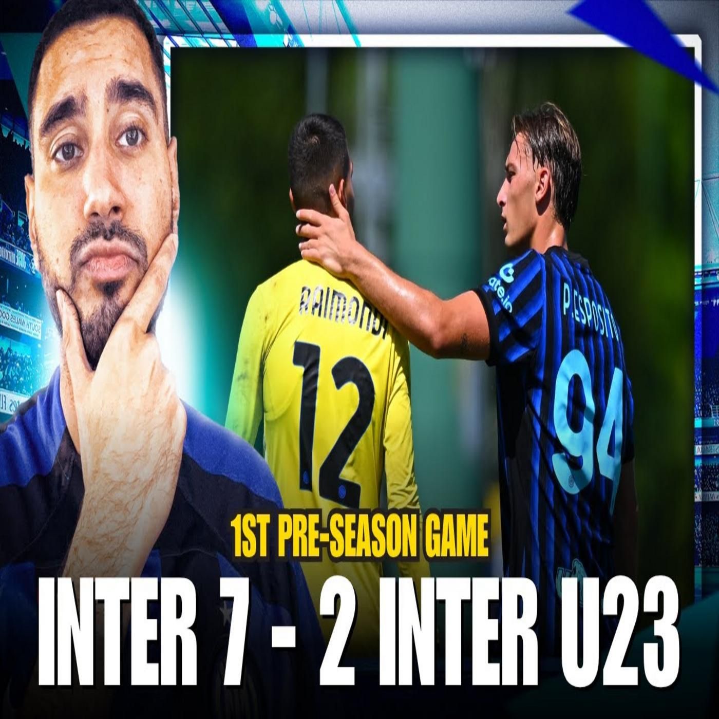 INTER 7 - 2 INTER U23 Match Highlights Reaction | GOOD START FROM BONNY! episode artwork