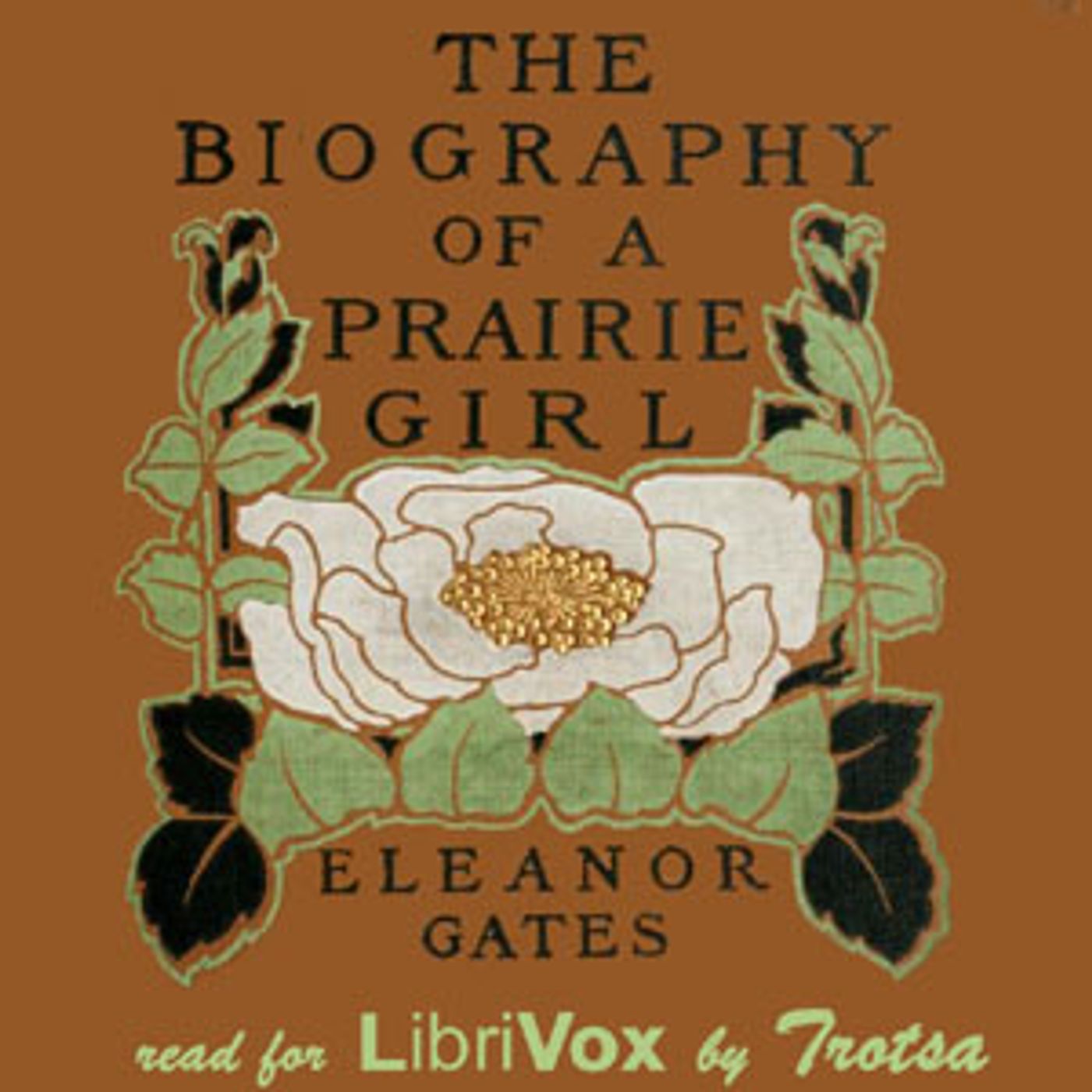 The Biography of a Prairie Girl by  Eleanor Gates podcast artwork