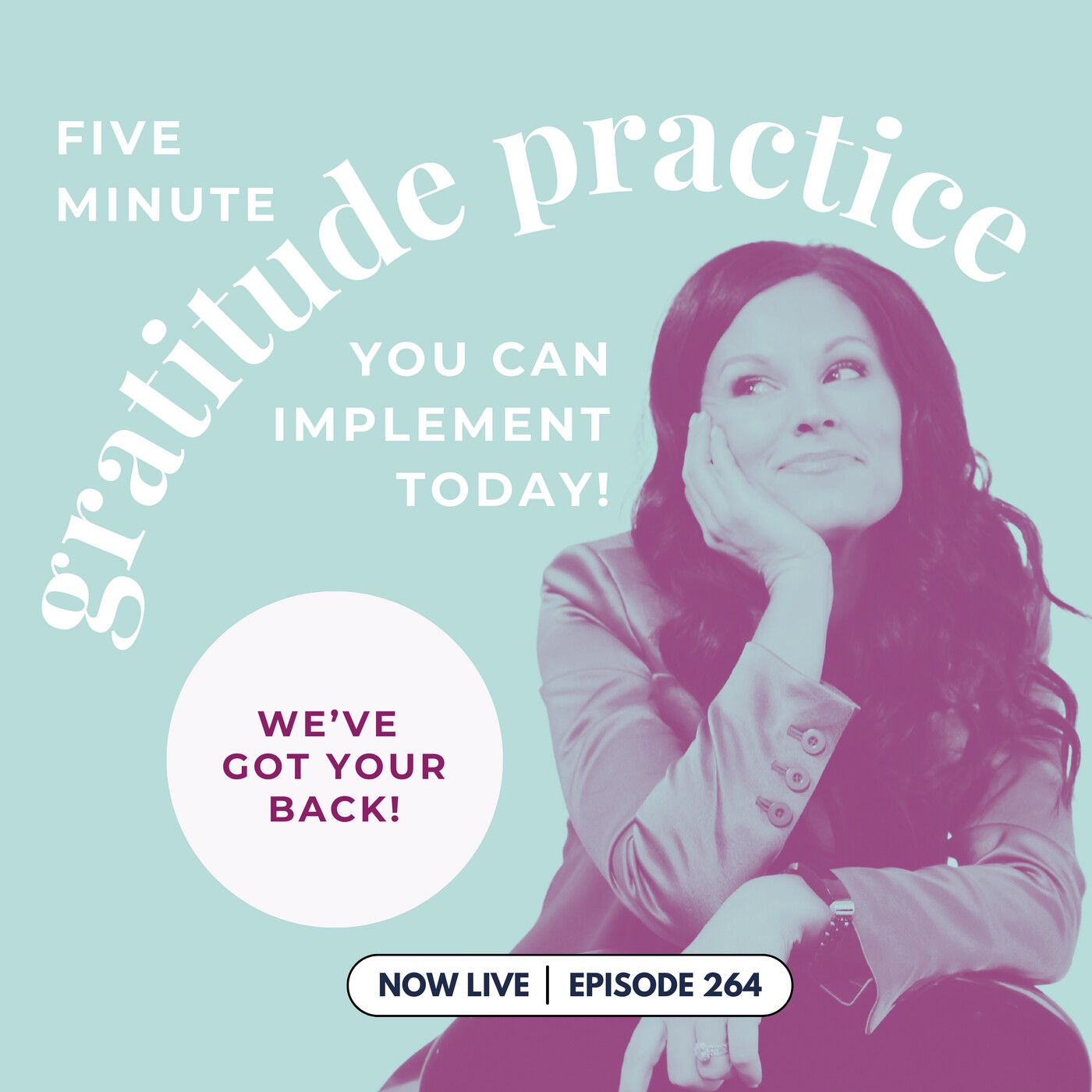 264: Want an Easy Five Minute Gratitude Practice You Can Implement Today? We’ve Got Your Back!