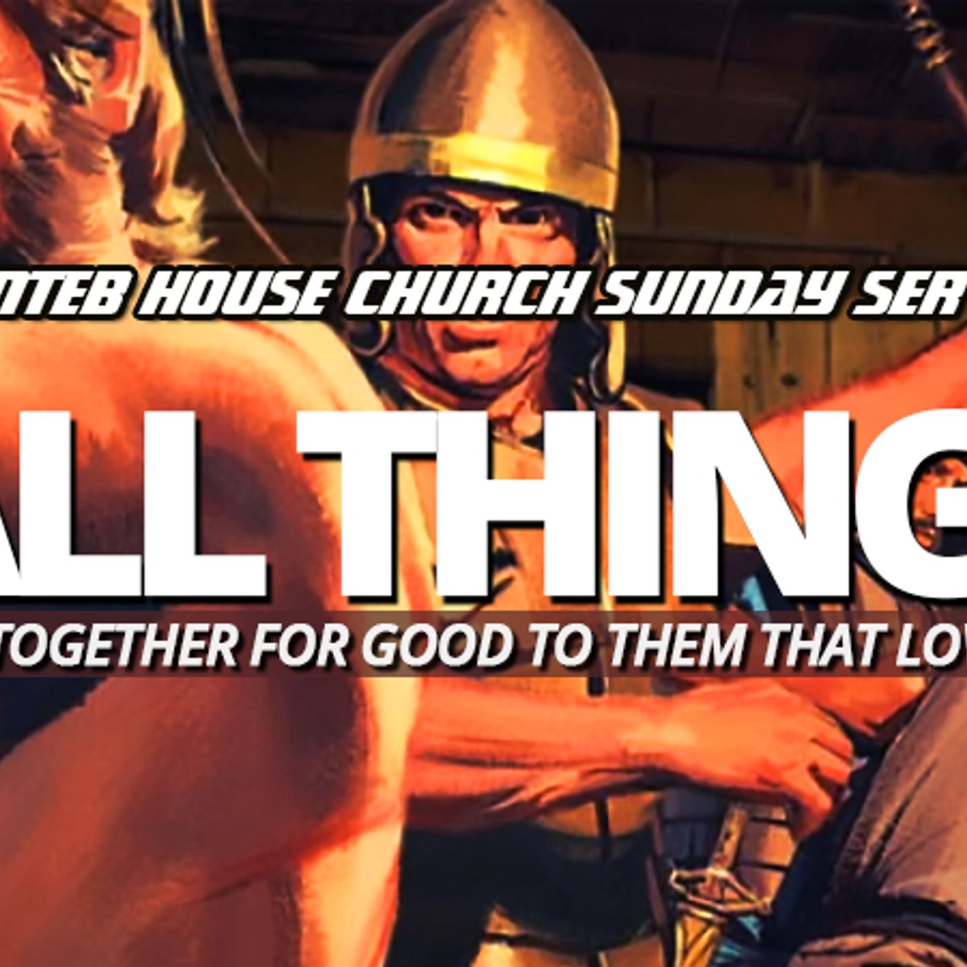THE NTEB HOUSE CHURCH SUNDAY SERVICE: Do All Things Really Work Together For Good To Them That Love God, All Things? episode artwork