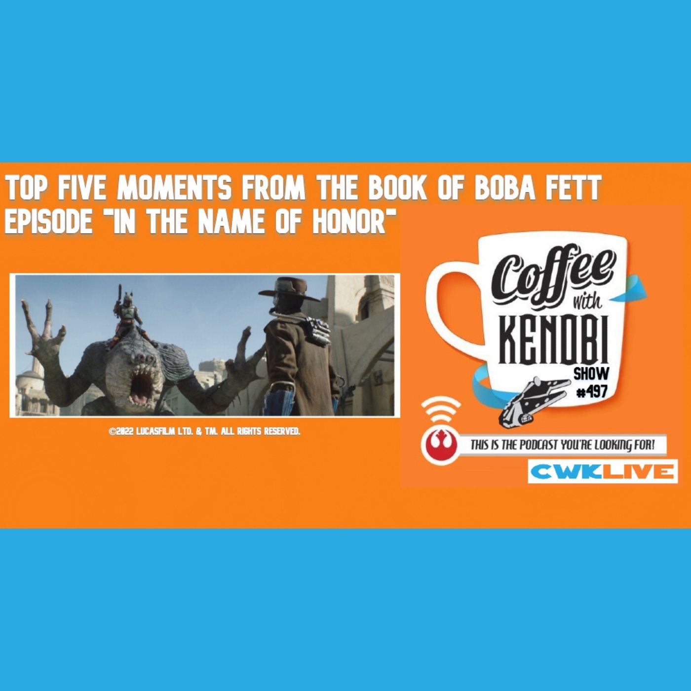 CWK Show #497 LIVE: Top Five Moments From The Book of Boba Fett 