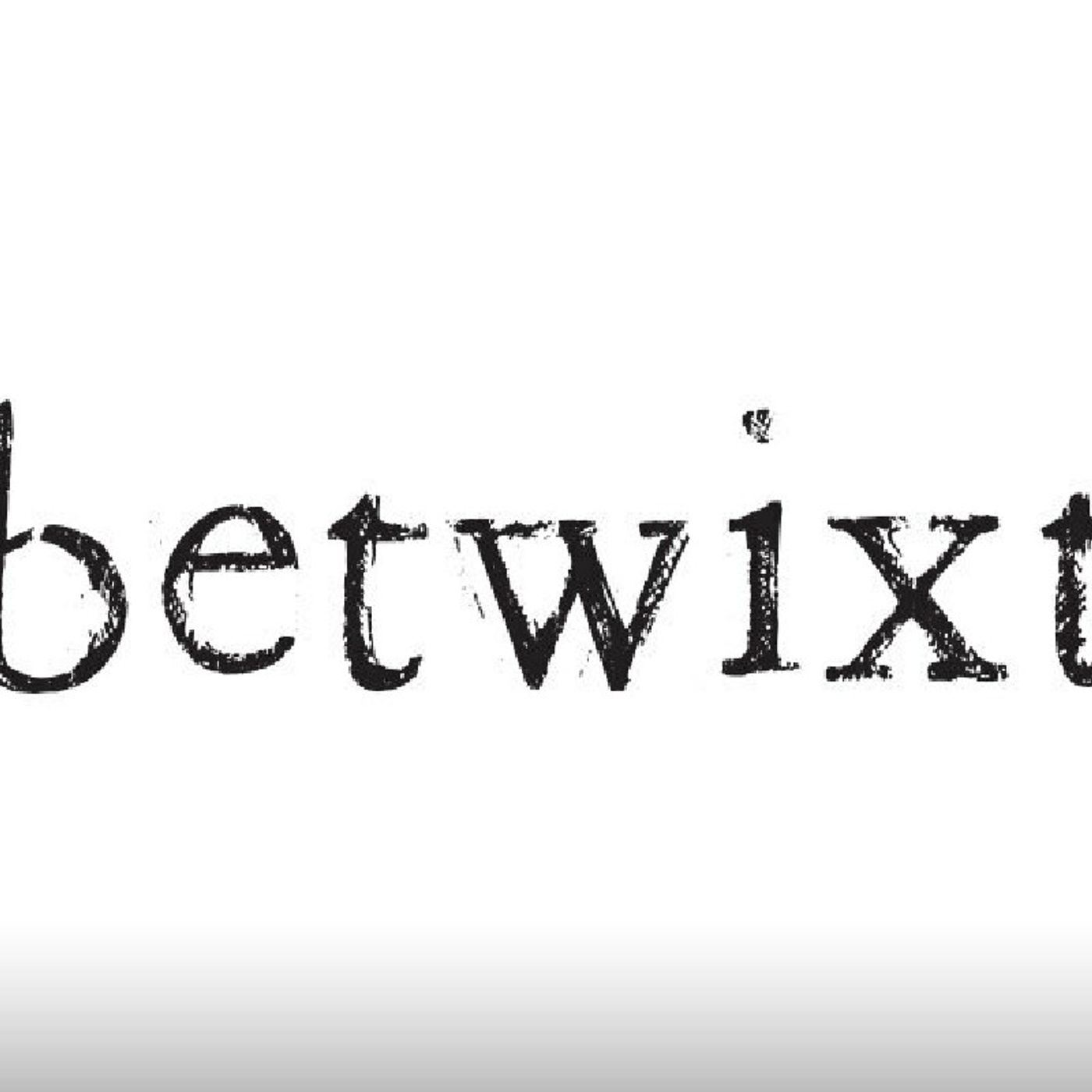 Betwixt: A Biblical Perspective