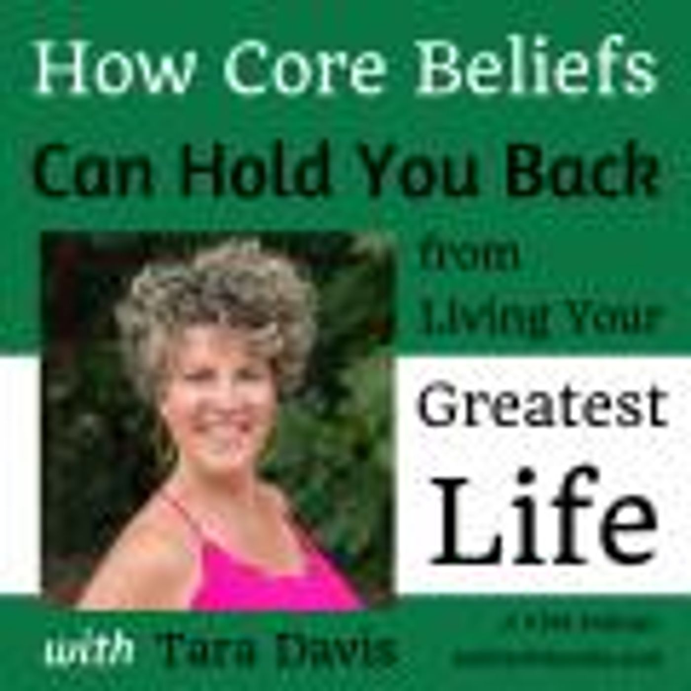 How Core Beliefs Can Hold You Back from Living Your Greatest Life with Tara Davis thumbnail