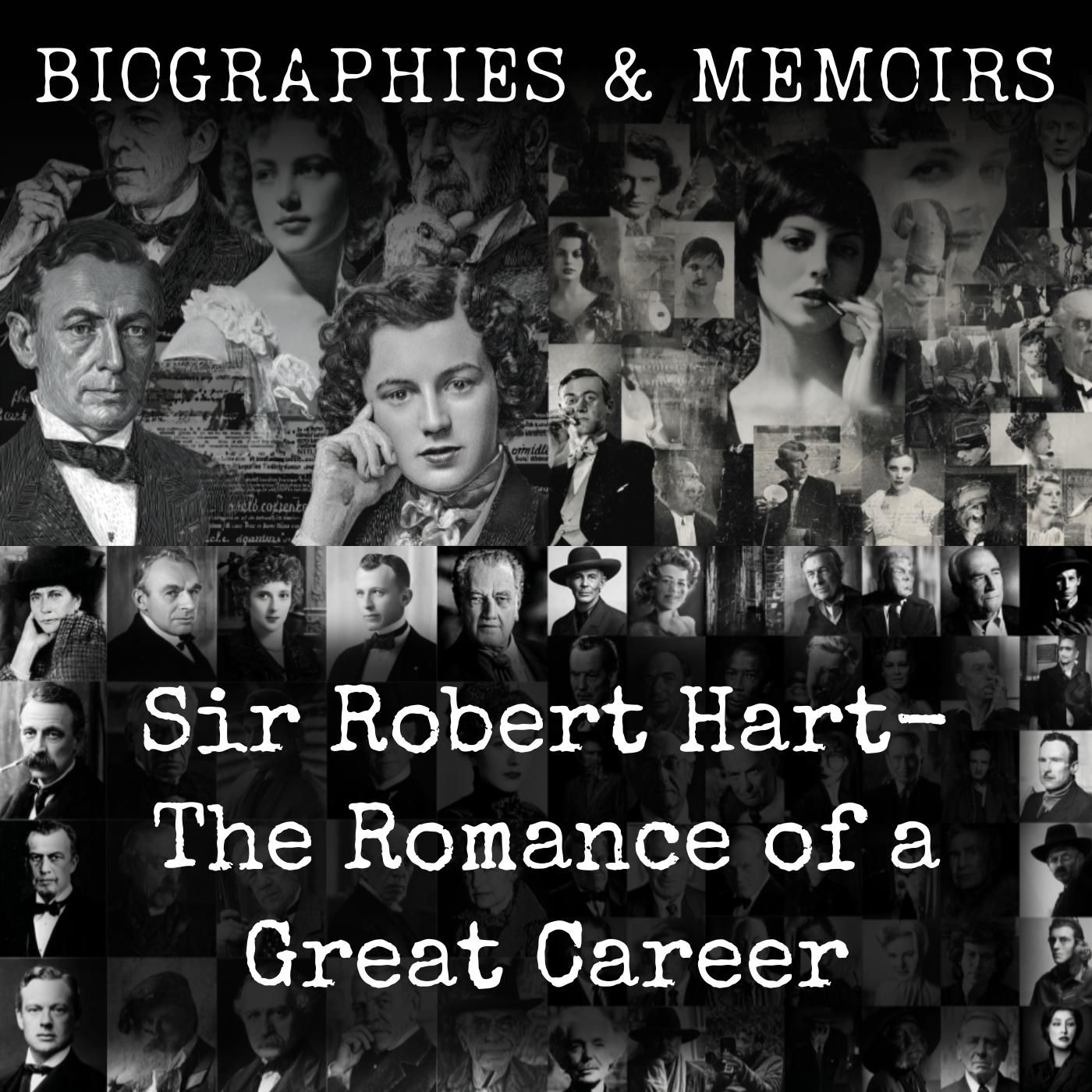 Sir Robert Hart-  The Romance of a Great Career