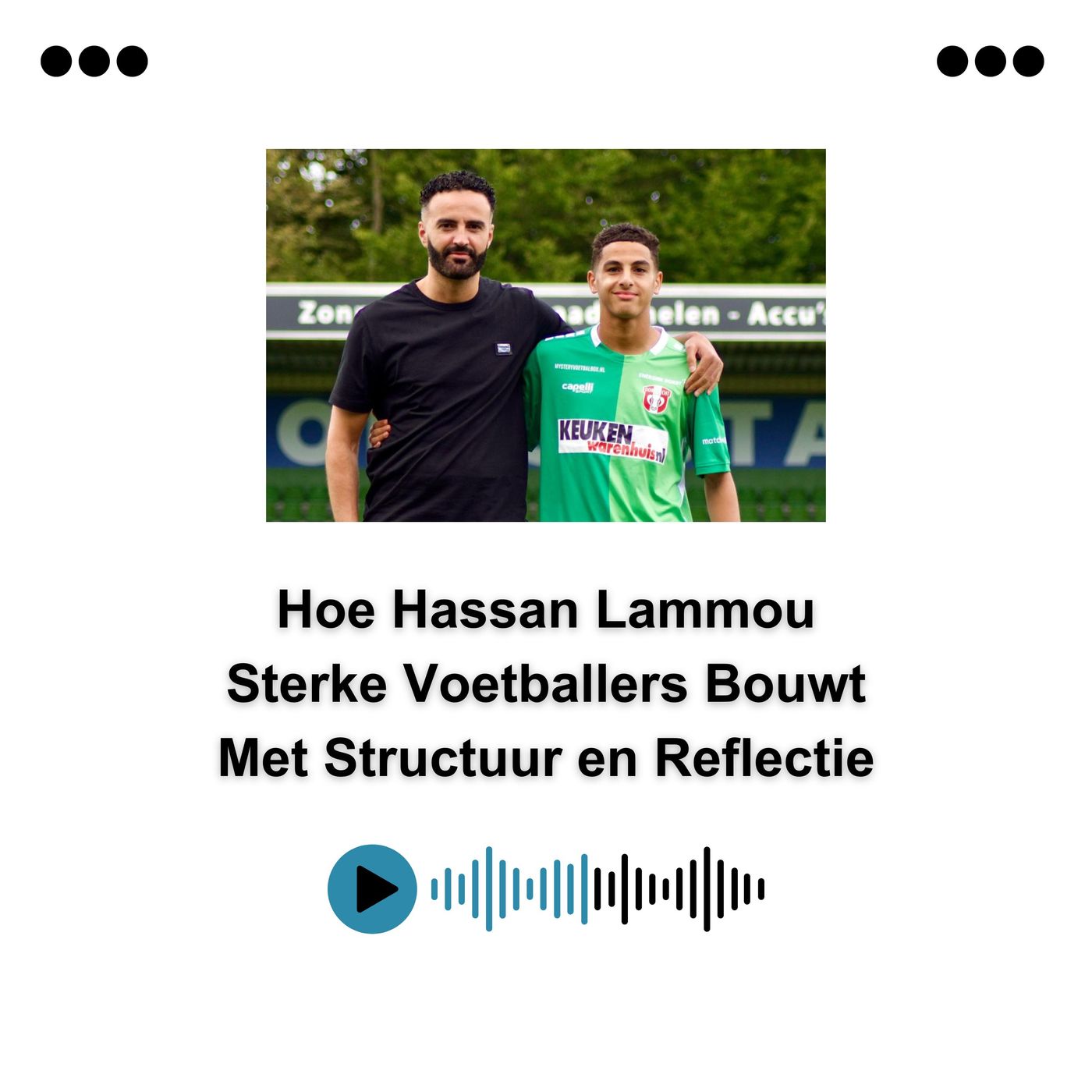 Hoe Hassan Lammou Sterke Voetballers Bouwt Met Structuur en Reflectie episode artwork