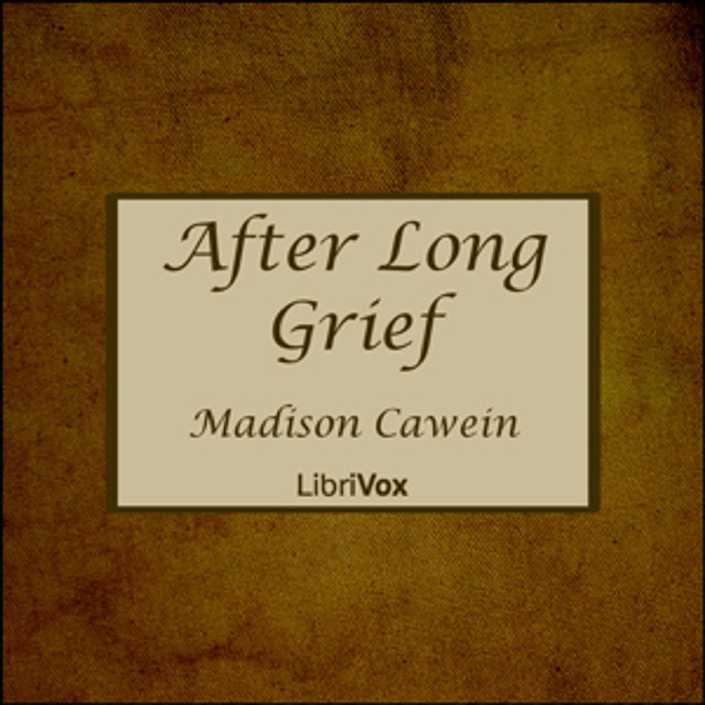 After Long Grief by Madison Cawein (1865 - 1914)