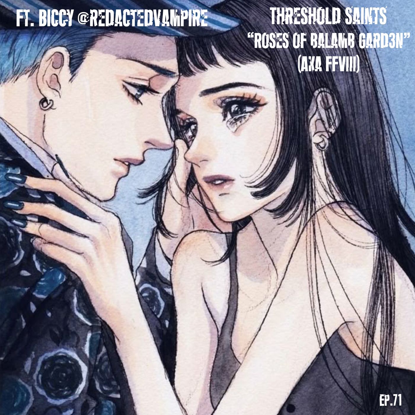 “Roses of Balamb Garden” (aka ‘FFVIII’) Ft. Biccy @RedactedVampire Ep. 71