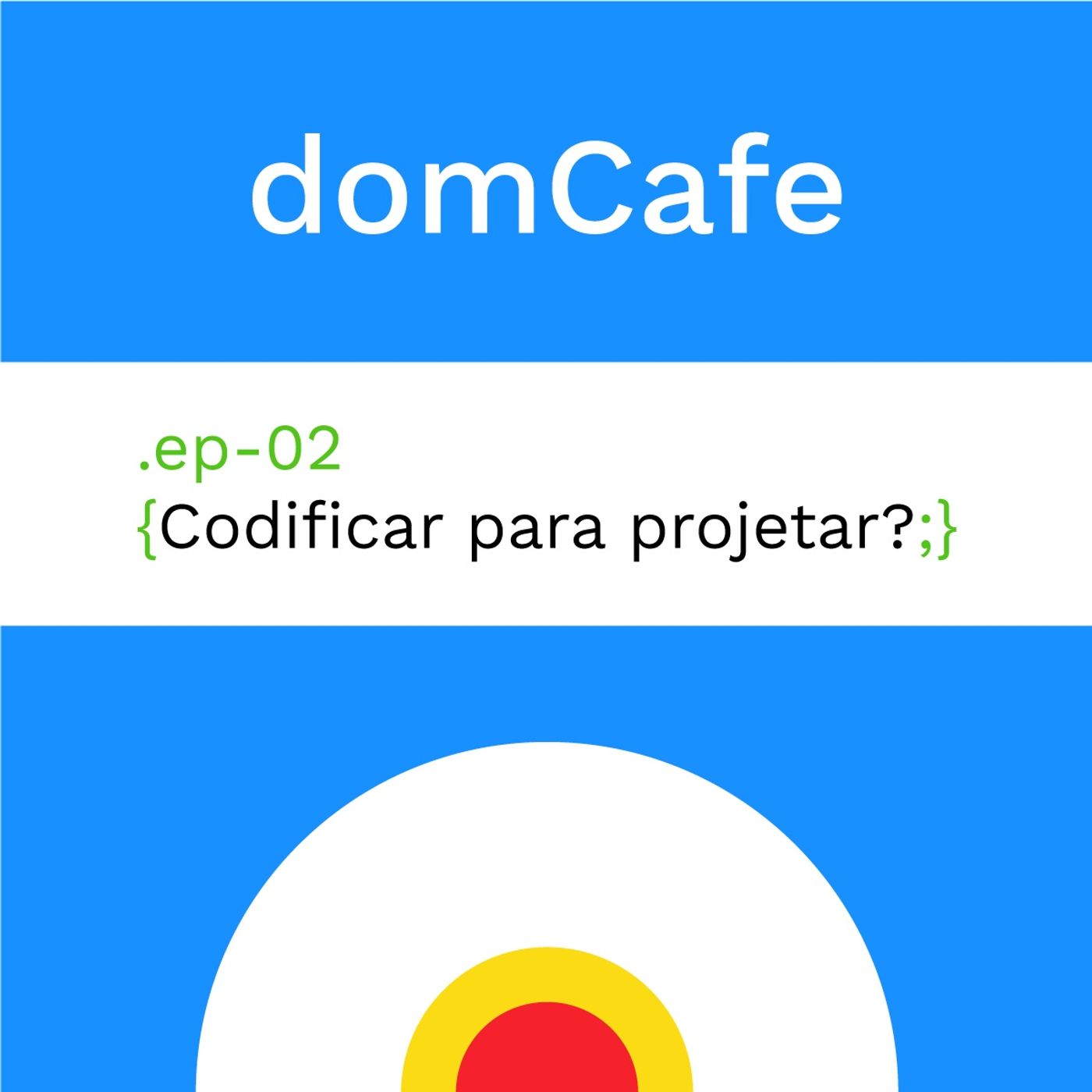 domCafe #02 - Codificar para projetar? episode artwork