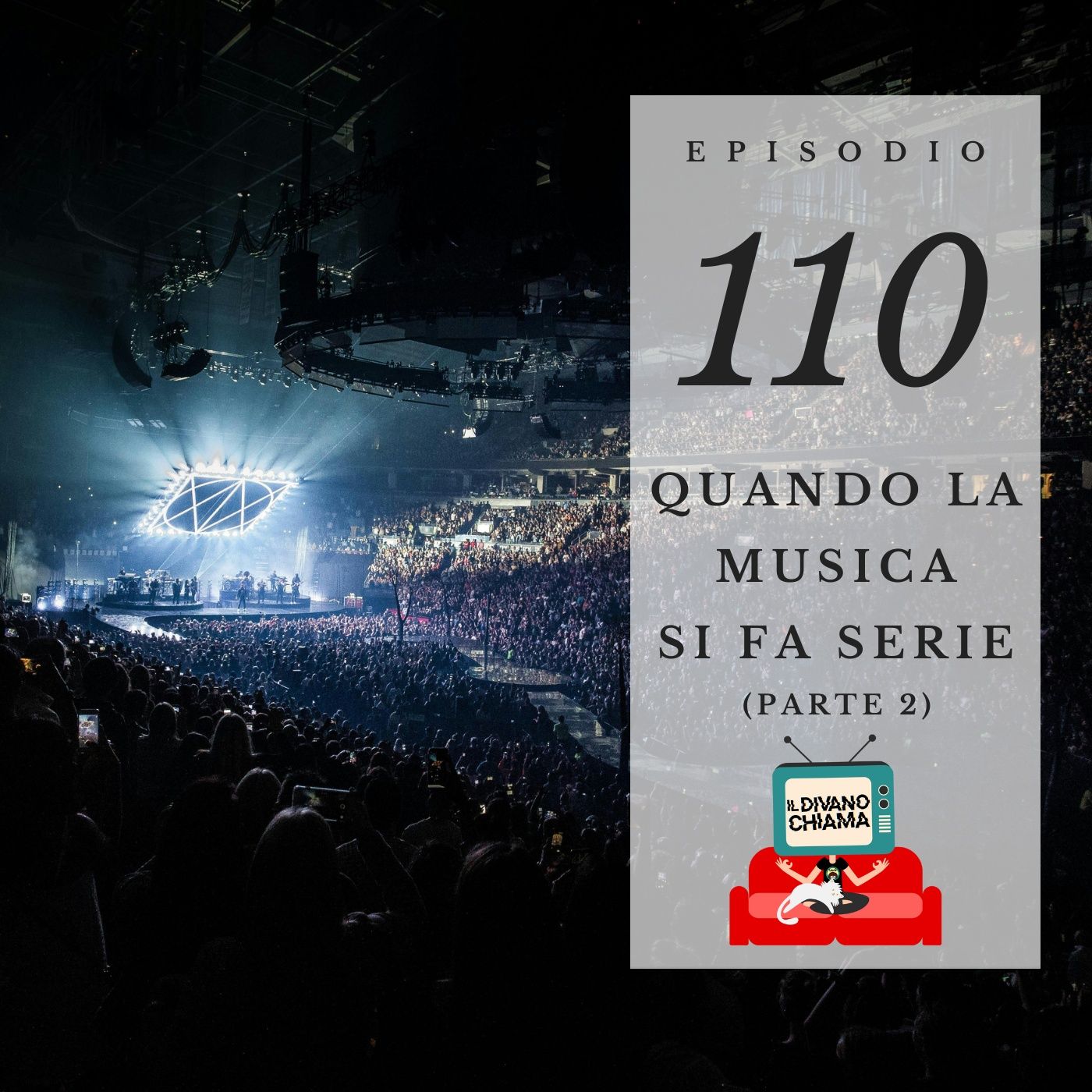 Puntata 110 - Quando la musica si fa serie - 2 episode artwork